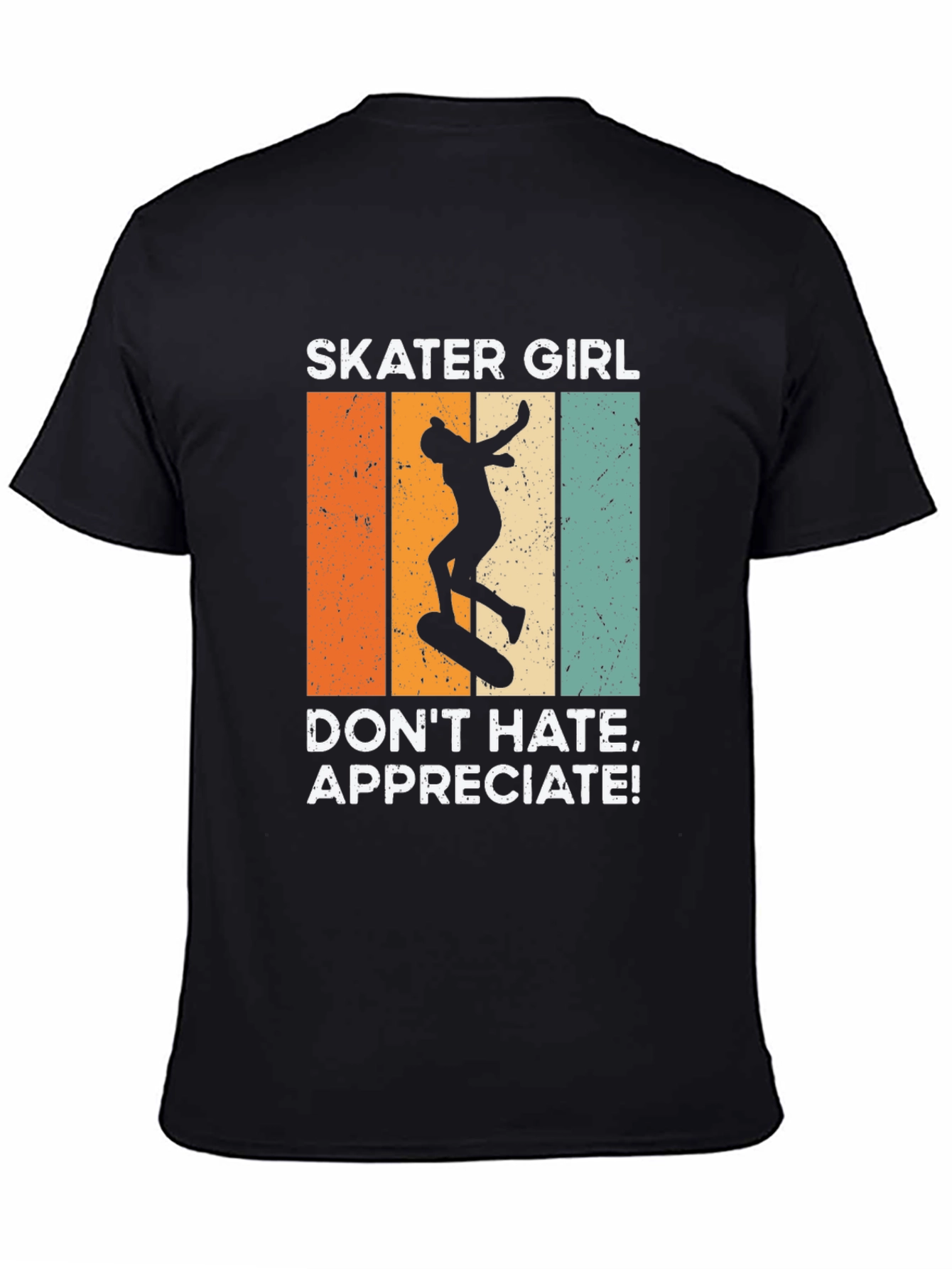 Skater Girl T-Shirt: Dont Hate Appreciate!