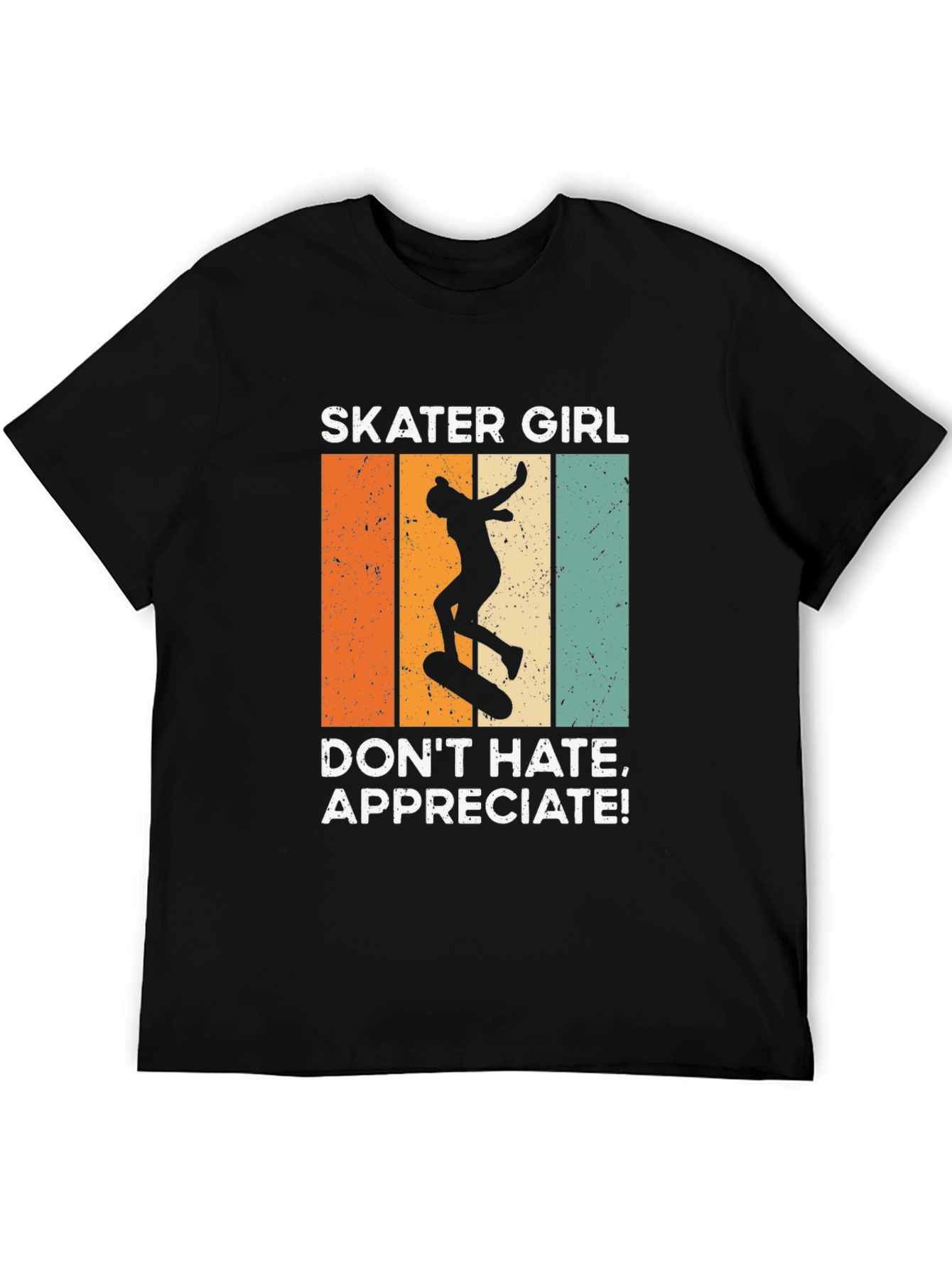 Skater Girl T-Shirt: Dont Hate Appreciate!