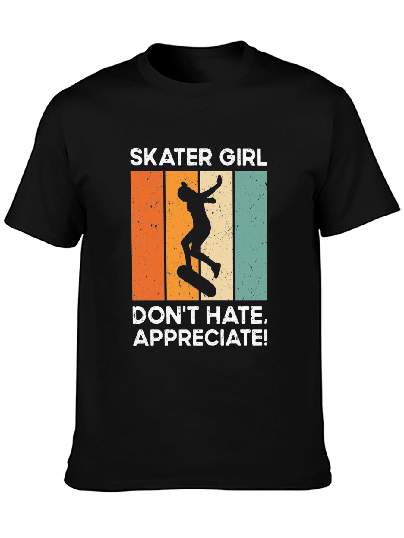 Skater Girl T-Shirt: Dont Hate Appreciate!
