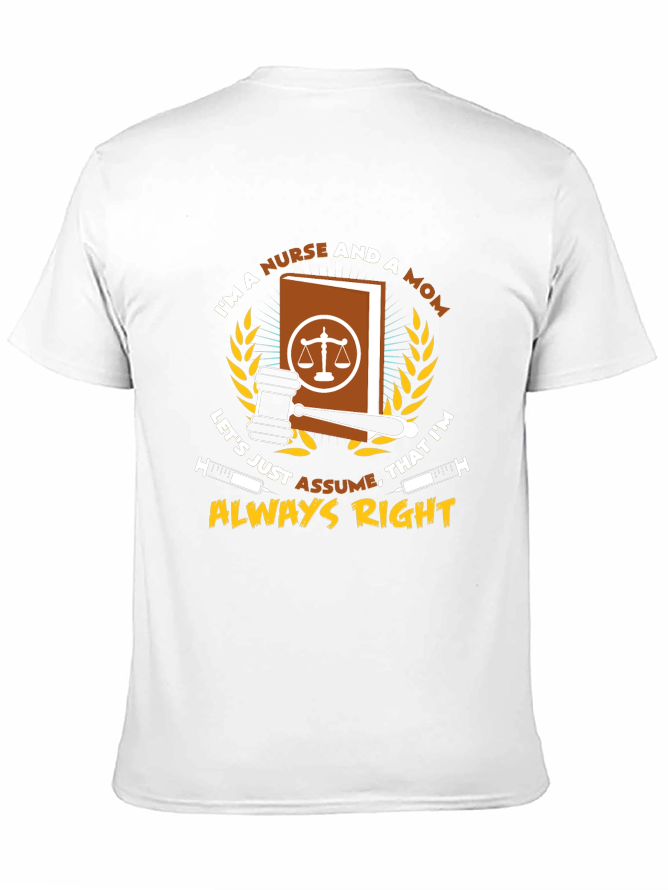 Nurse & Mom Always Right T-Shirt