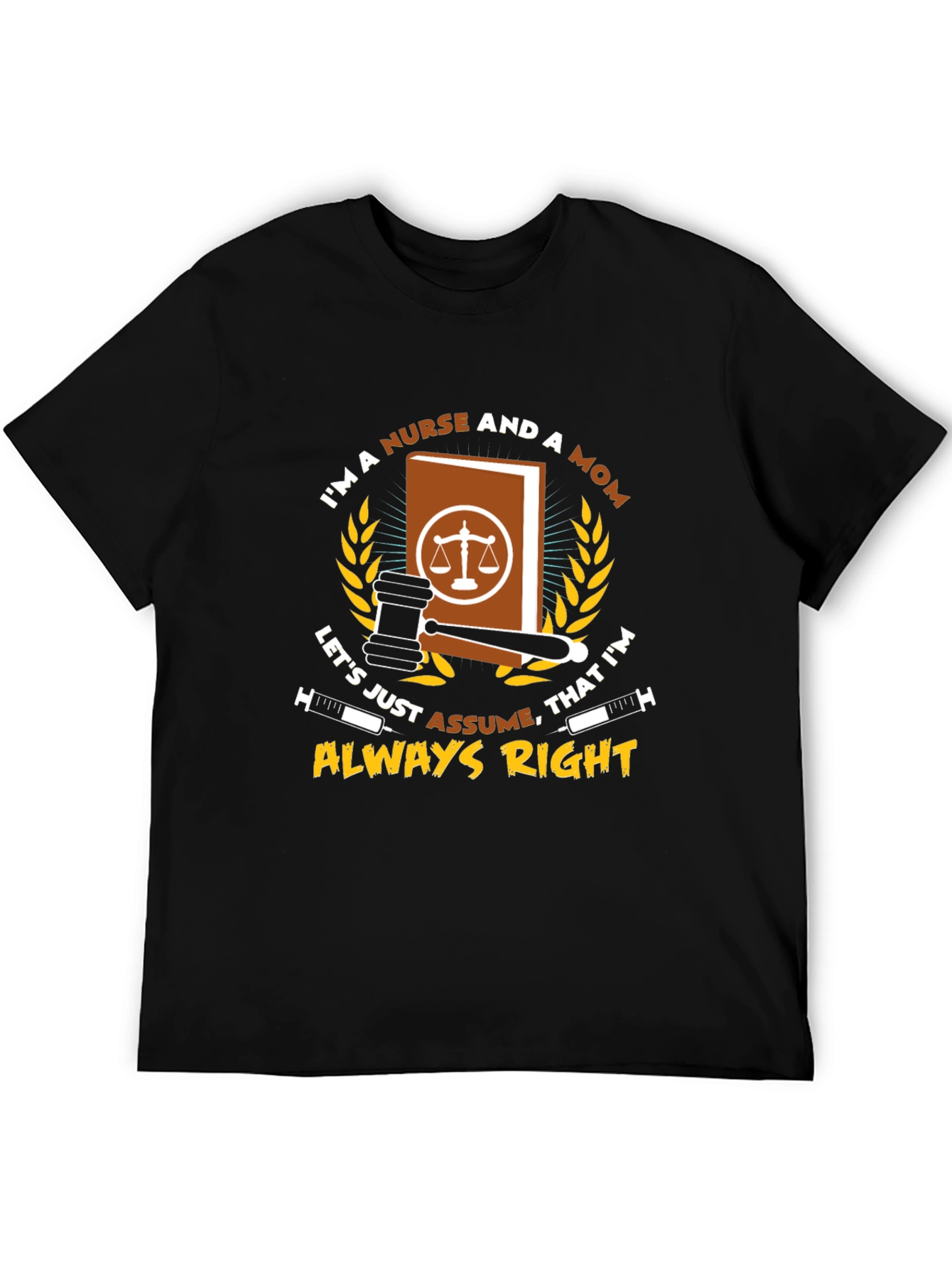 Nurse & Mom Always Right T-Shirt