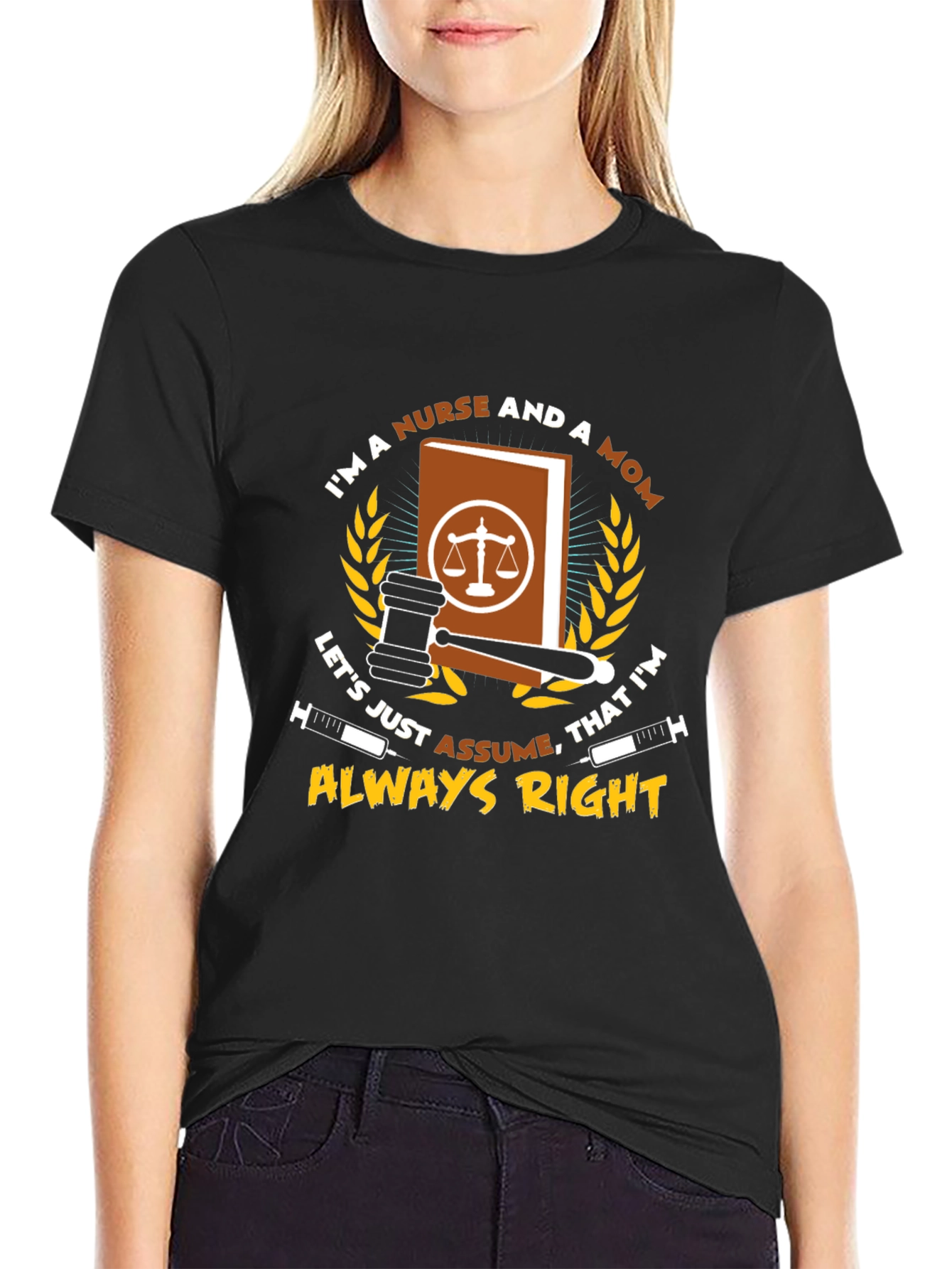 Nurse & Mom Always Right T-Shirt