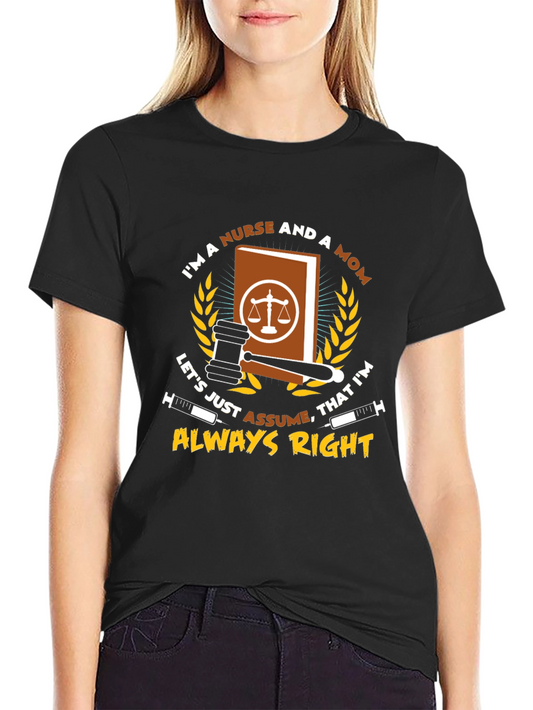 Nurse & Mom Always Right T-Shirt