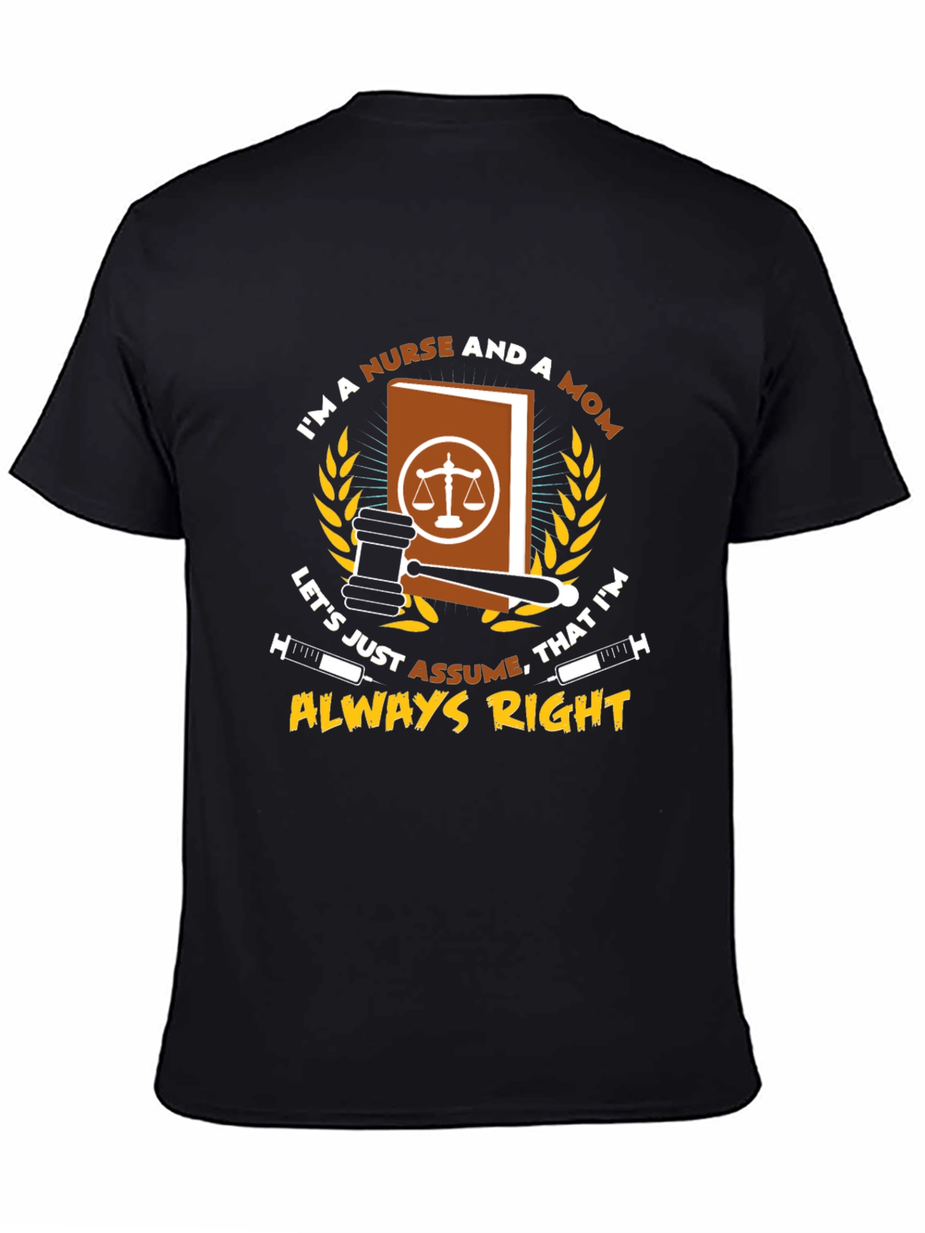 Nurse & Mom Always Right T-Shirt