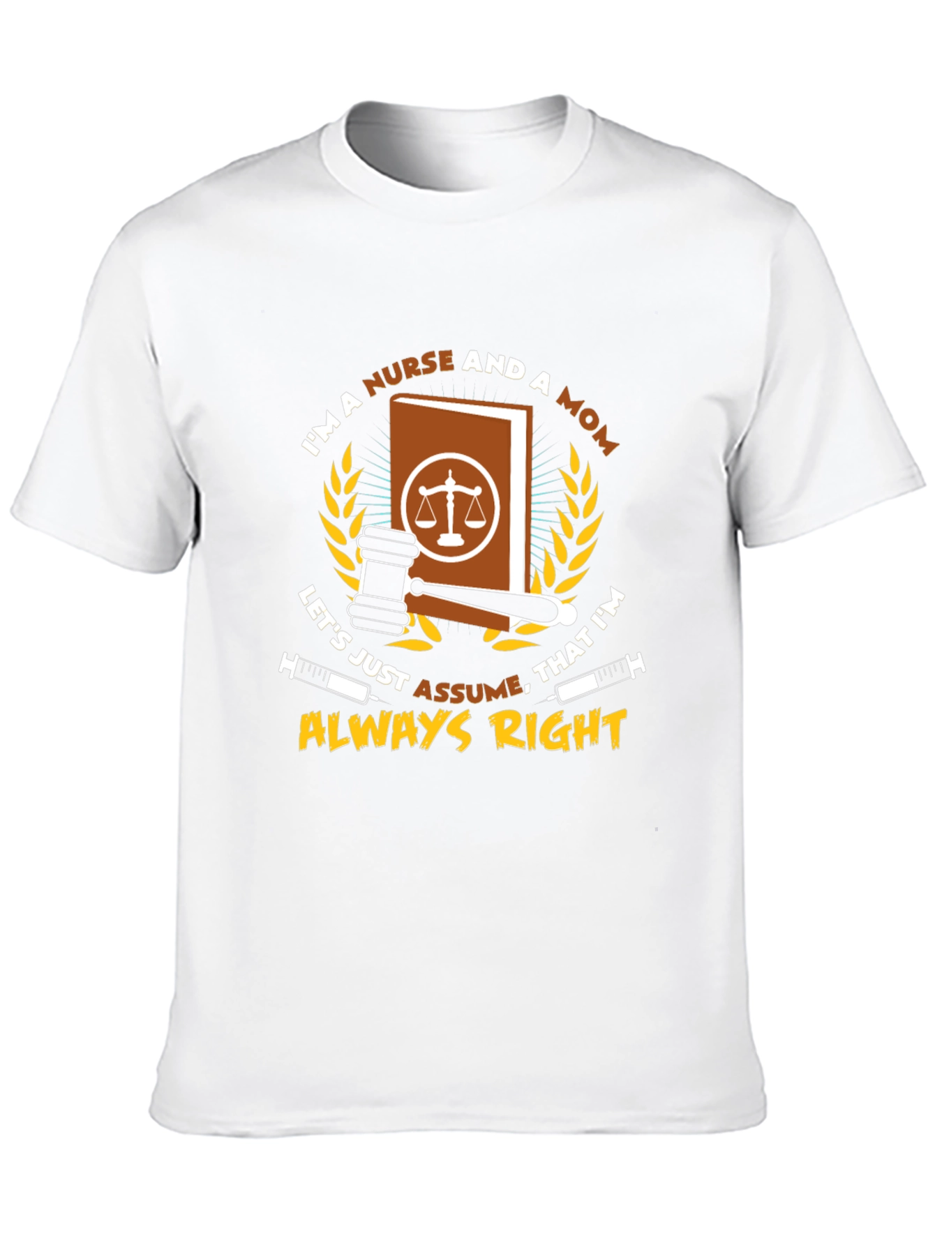 Nurse & Mom Always Right T-Shirt