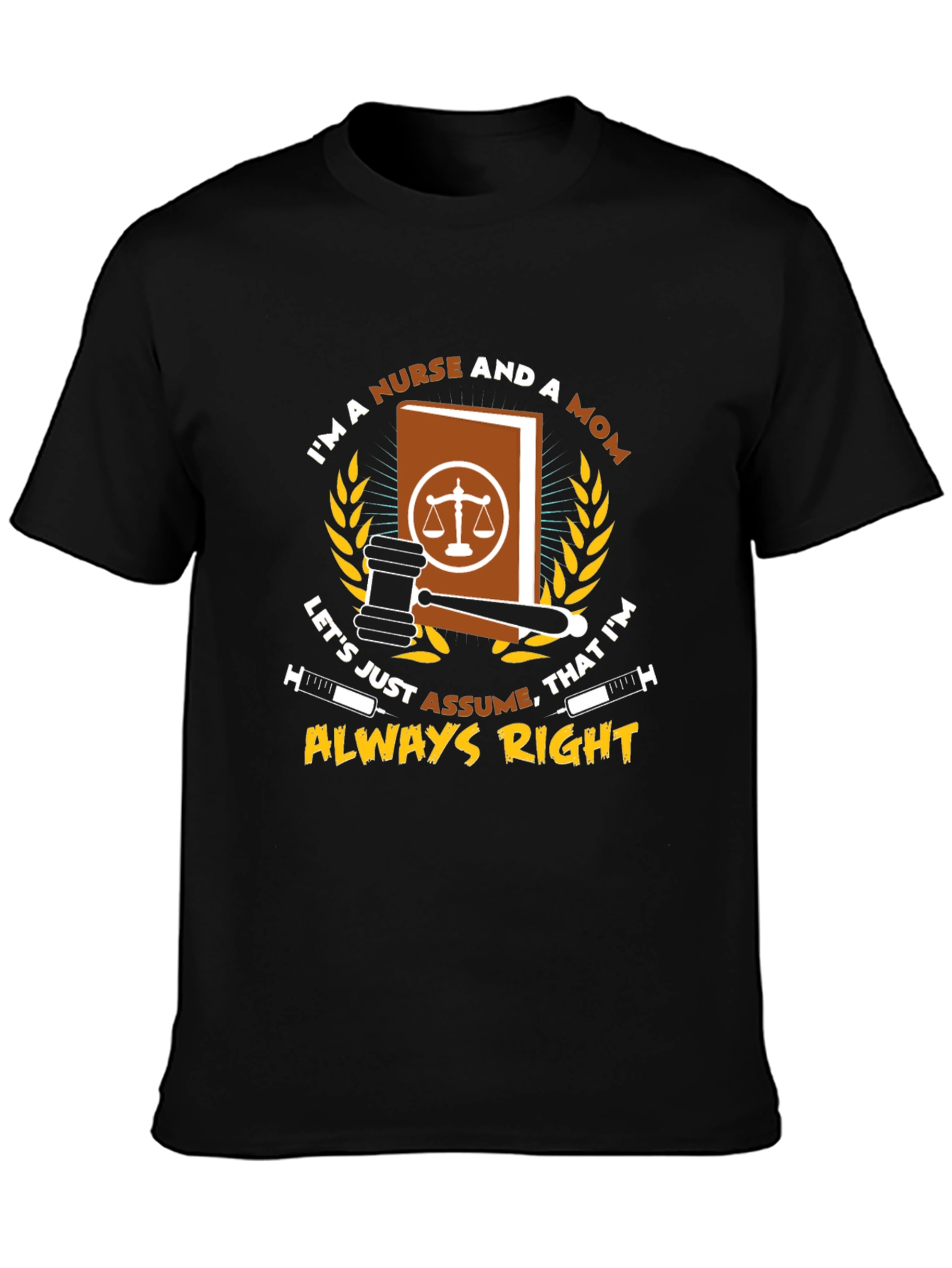 Nurse & Mom Always Right T-Shirt