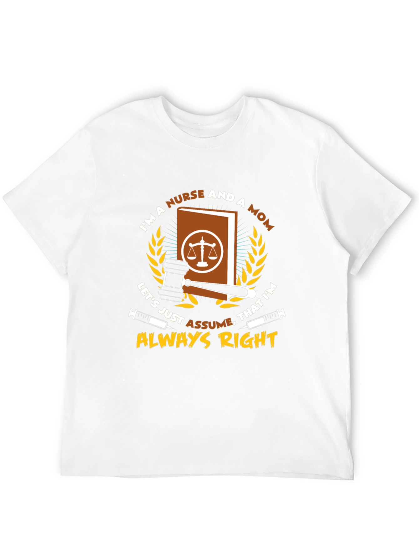 Nurse & Mom Always Right T-Shirt