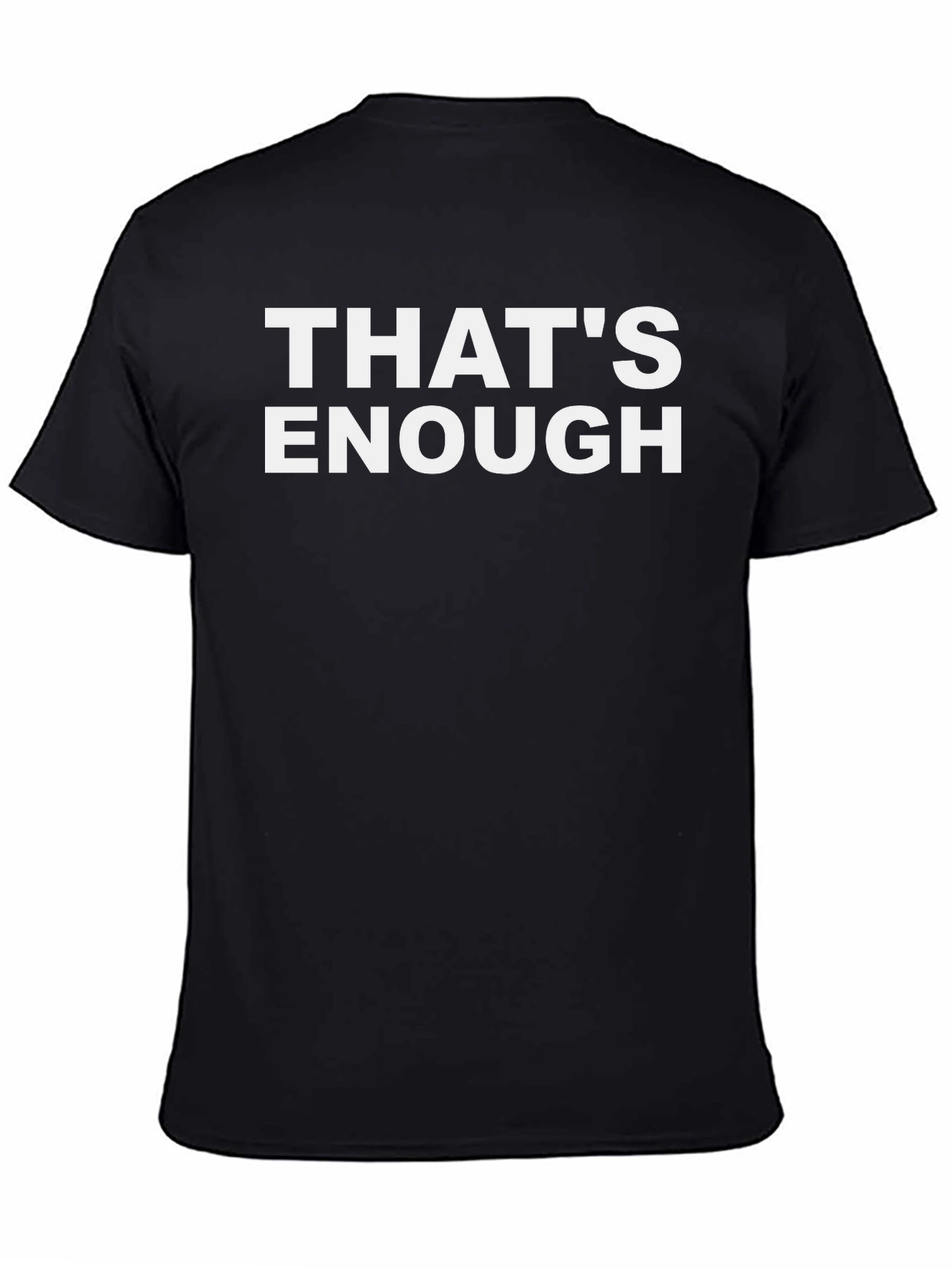 Thats Enough Statement Graphic Tee - Black Casual T-Shirt