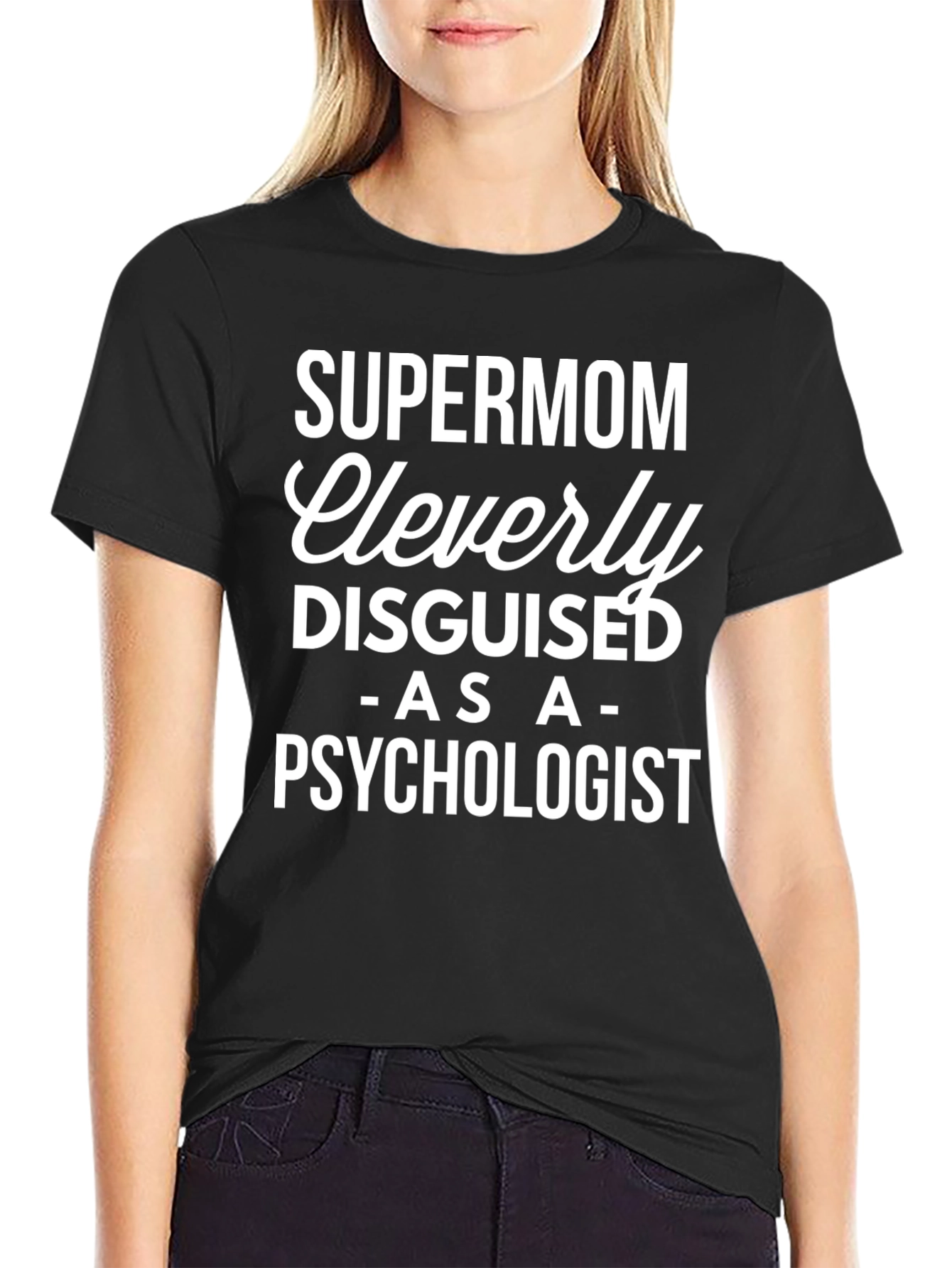 Supermom Cleverly Disguised as a Psychologist T-Shirt