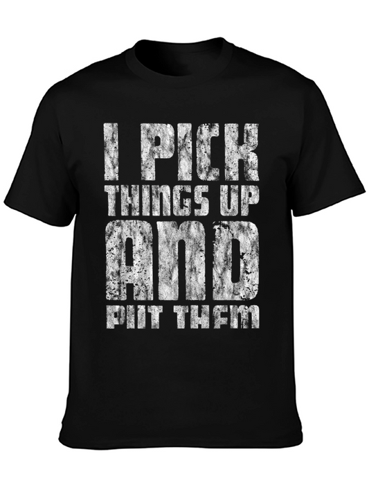I Pick Things Up And Put Them Down Graphic Tee