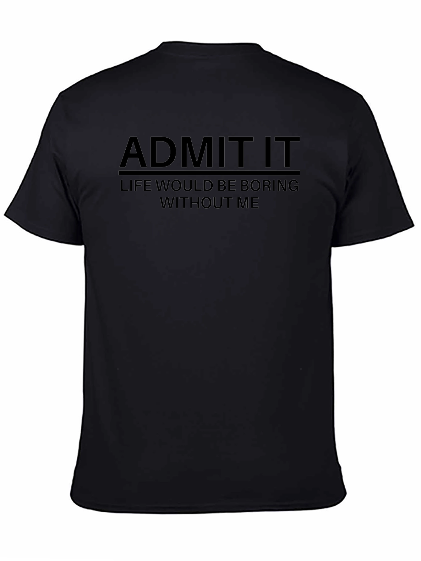 Admit It Funny Graphic Black T-Shirt