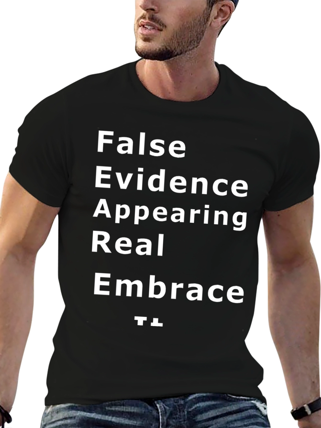 FEAR T-Shirt - False Evidence Appearing Real