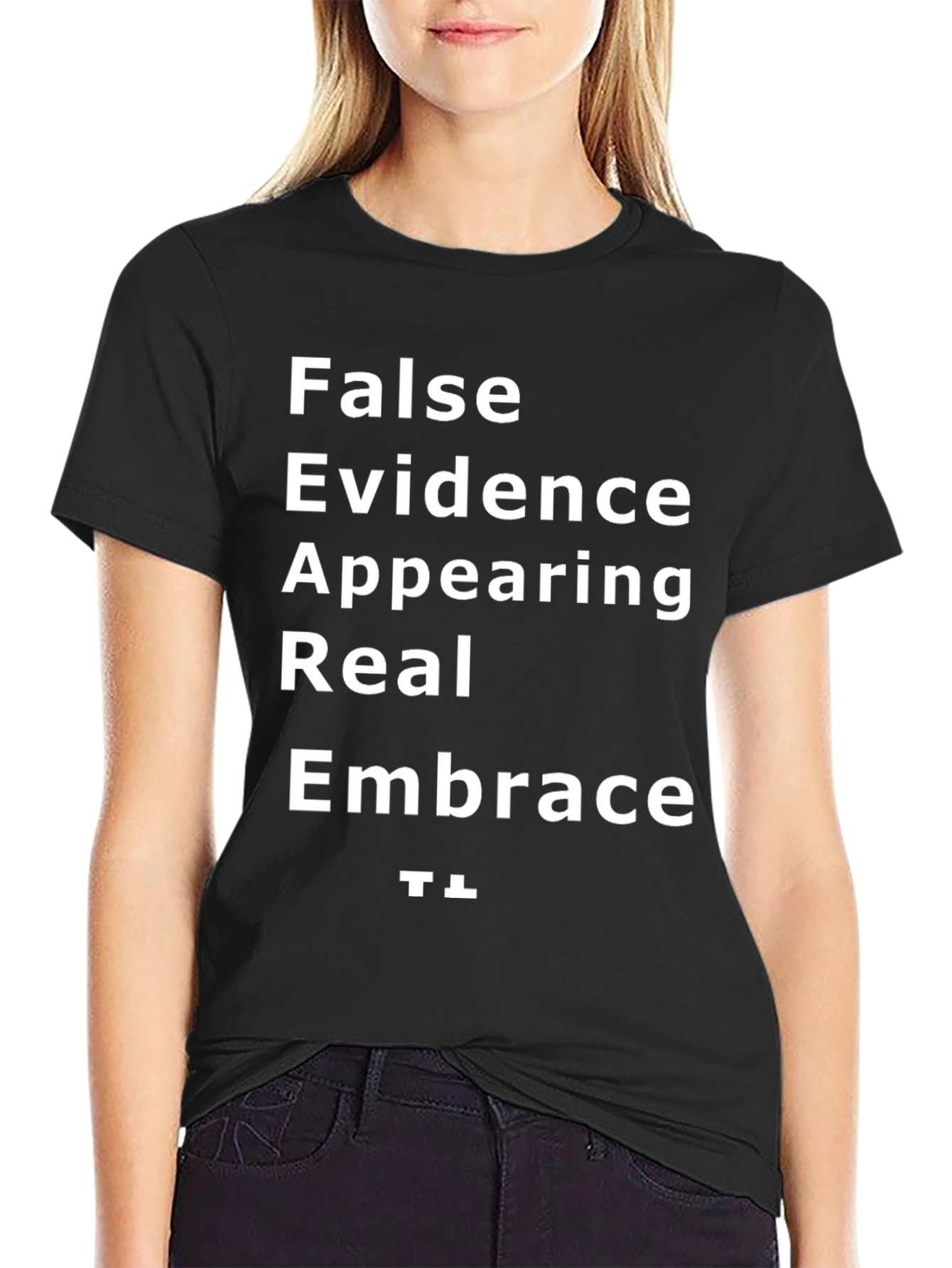 FEAR T-Shirt - False Evidence Appearing Real