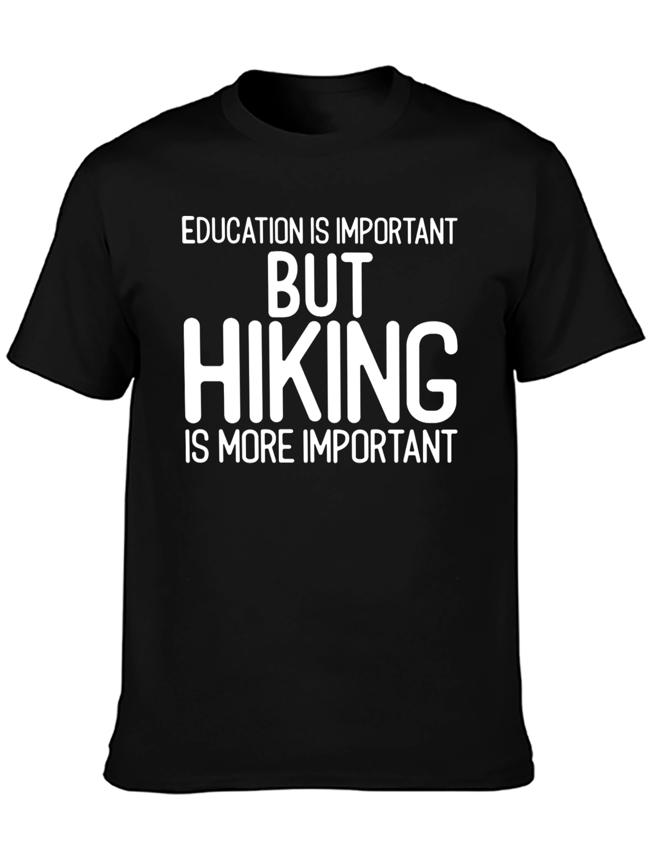 Hiking is More Important Graphic T-Shirt