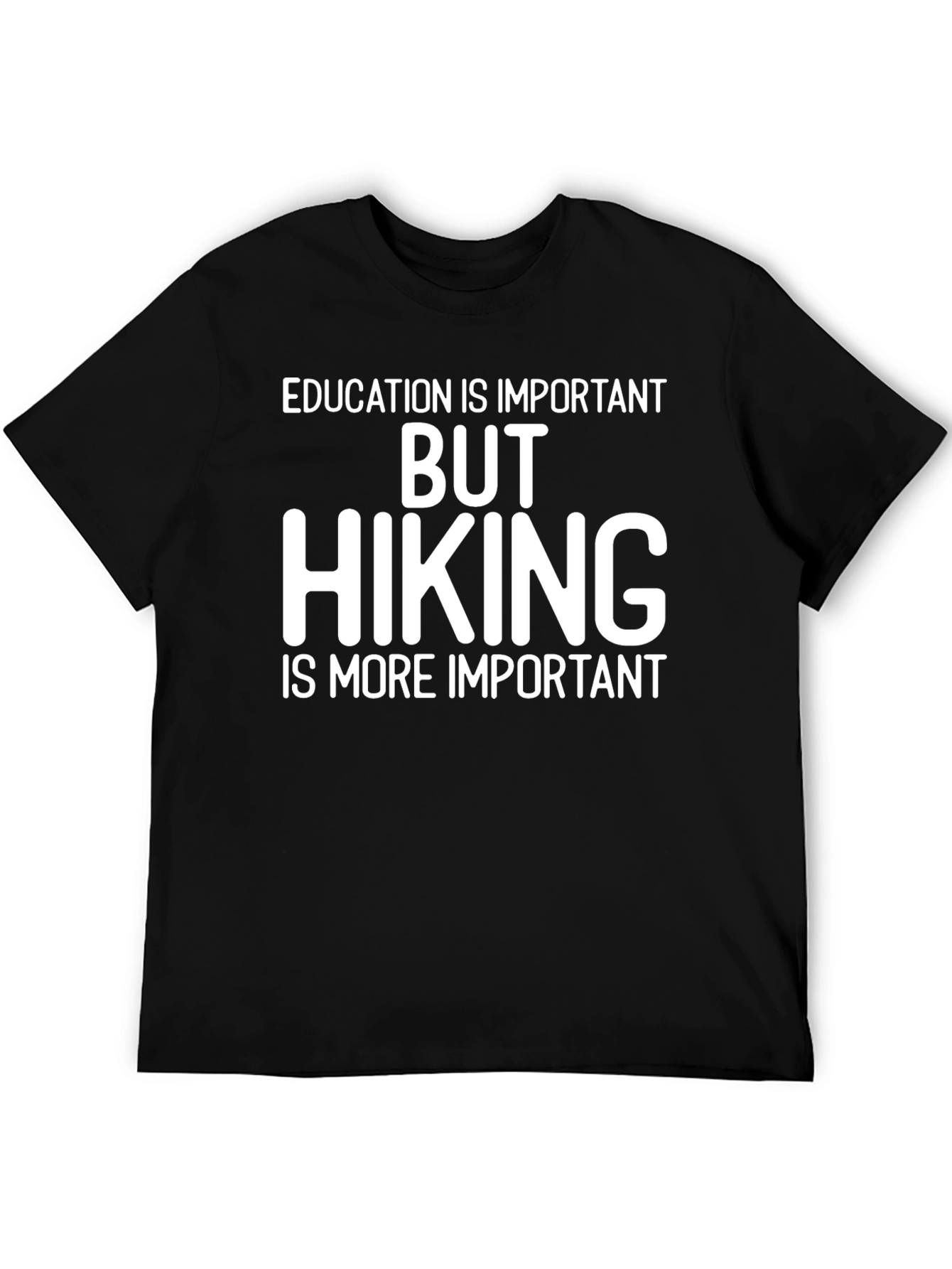 Hiking is More Important Graphic T-Shirt
