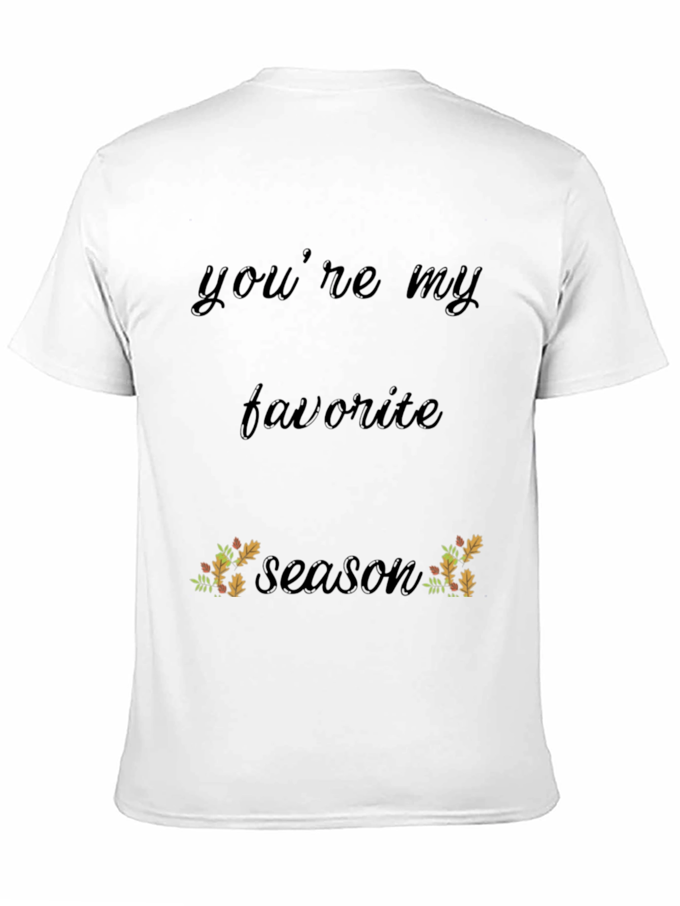 Youre My Favorite Season Black T-Shirt