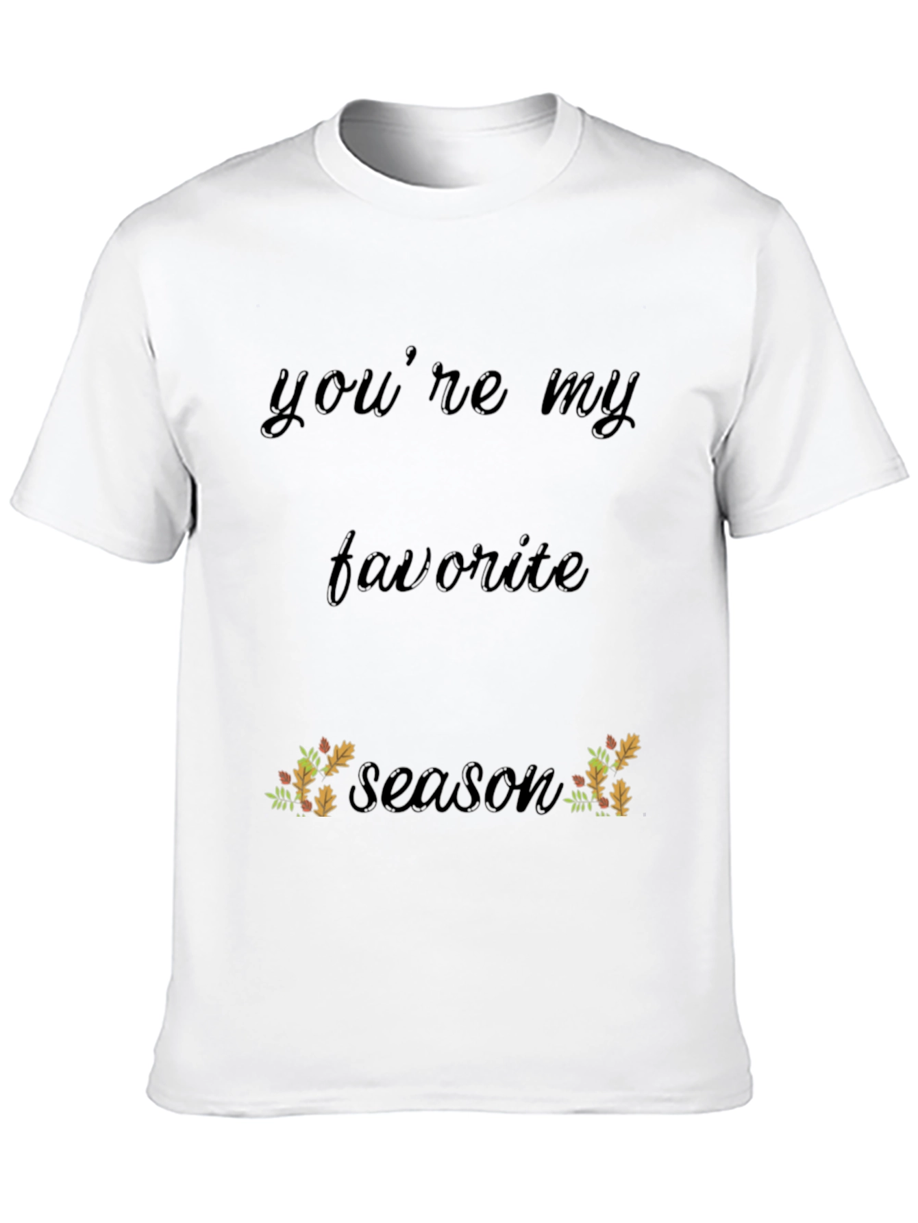 Youre My Favorite Season Black T-Shirt