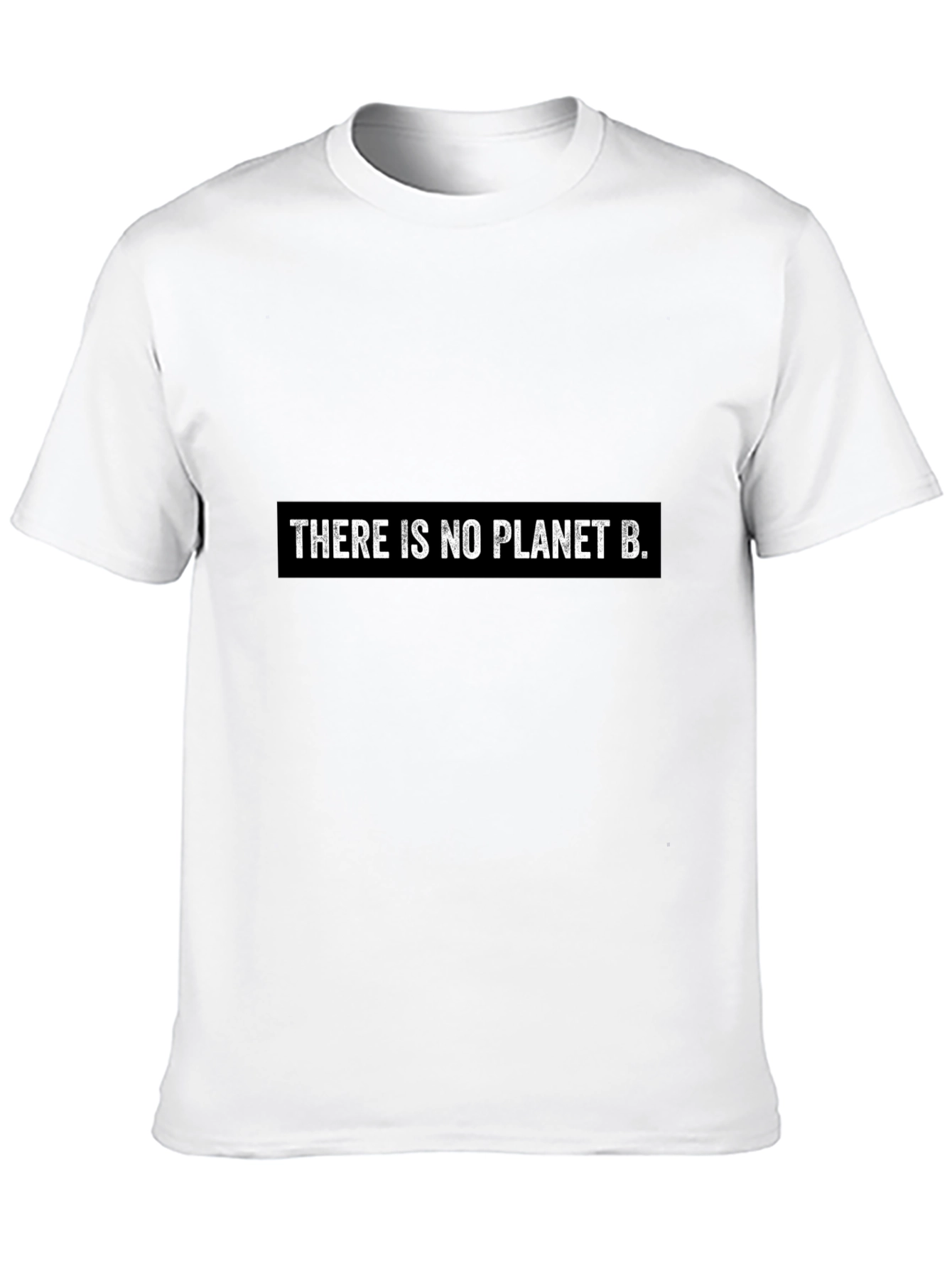 There Is No Planet B - Environmental T-Shirt