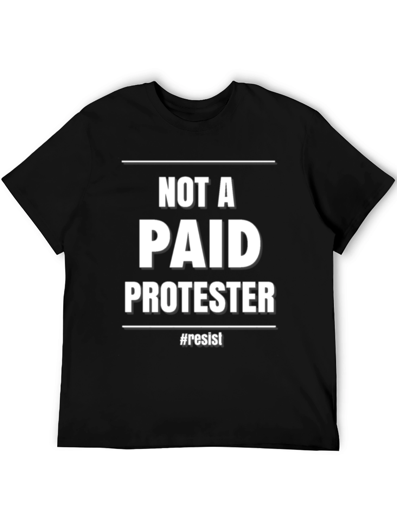 Not A Paid Protester T-Shirt - Resist