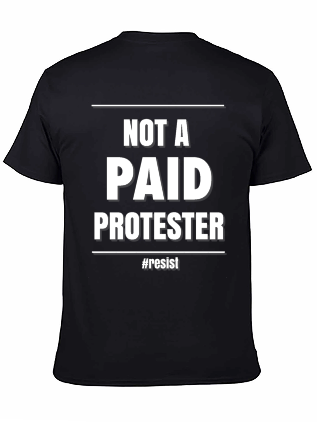 Not A Paid Protester T-Shirt - Resist