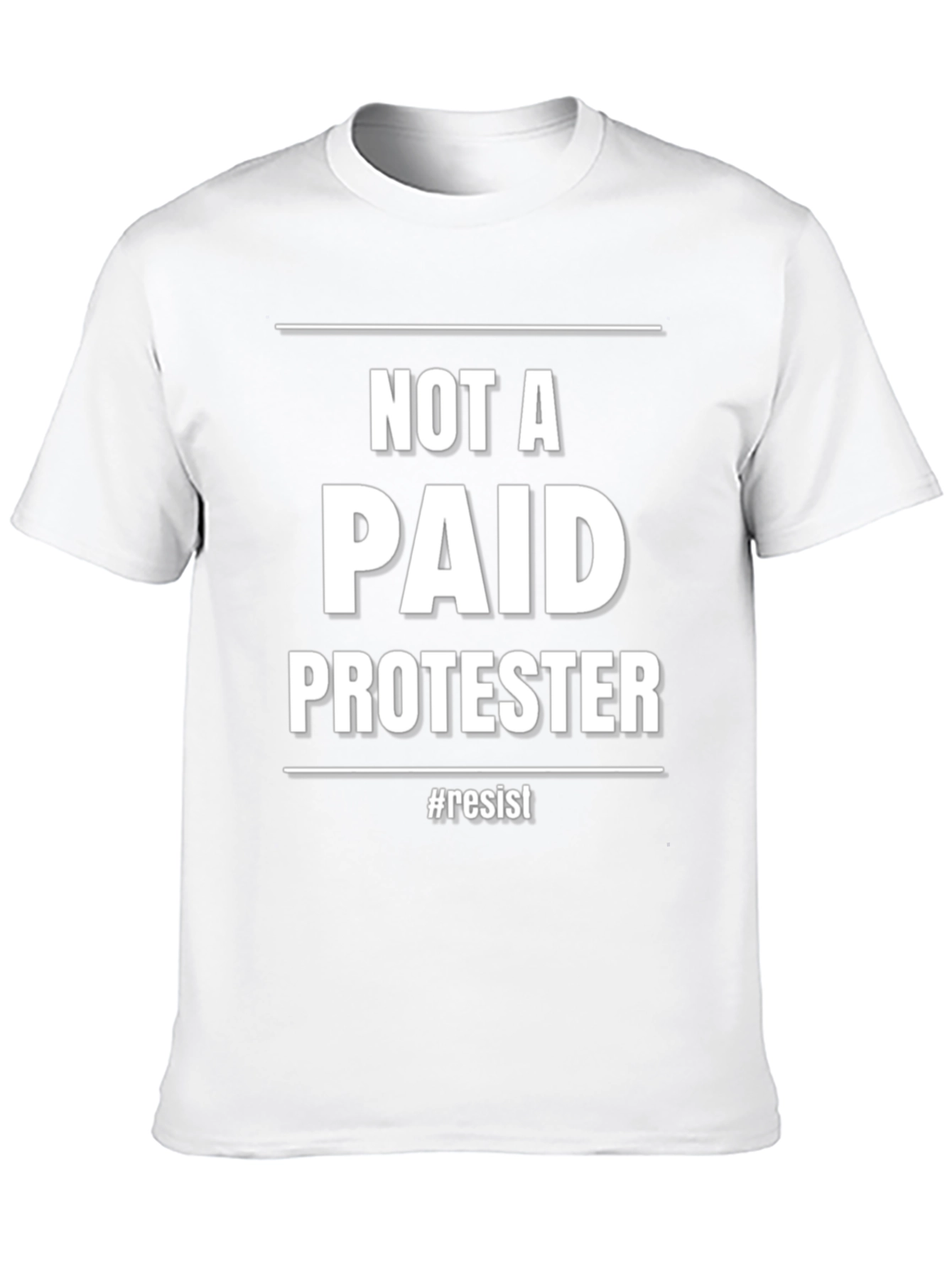Not A Paid Protester T-Shirt - Resist