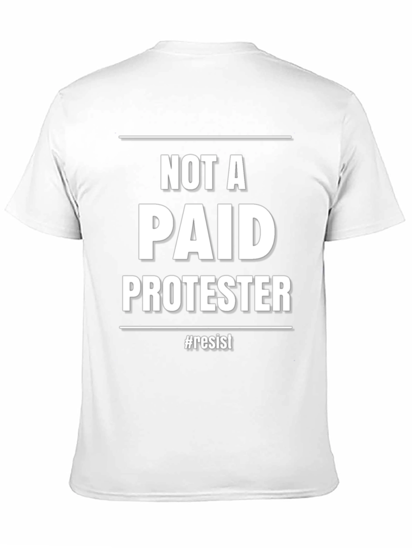 Not A Paid Protester T-Shirt - Resist