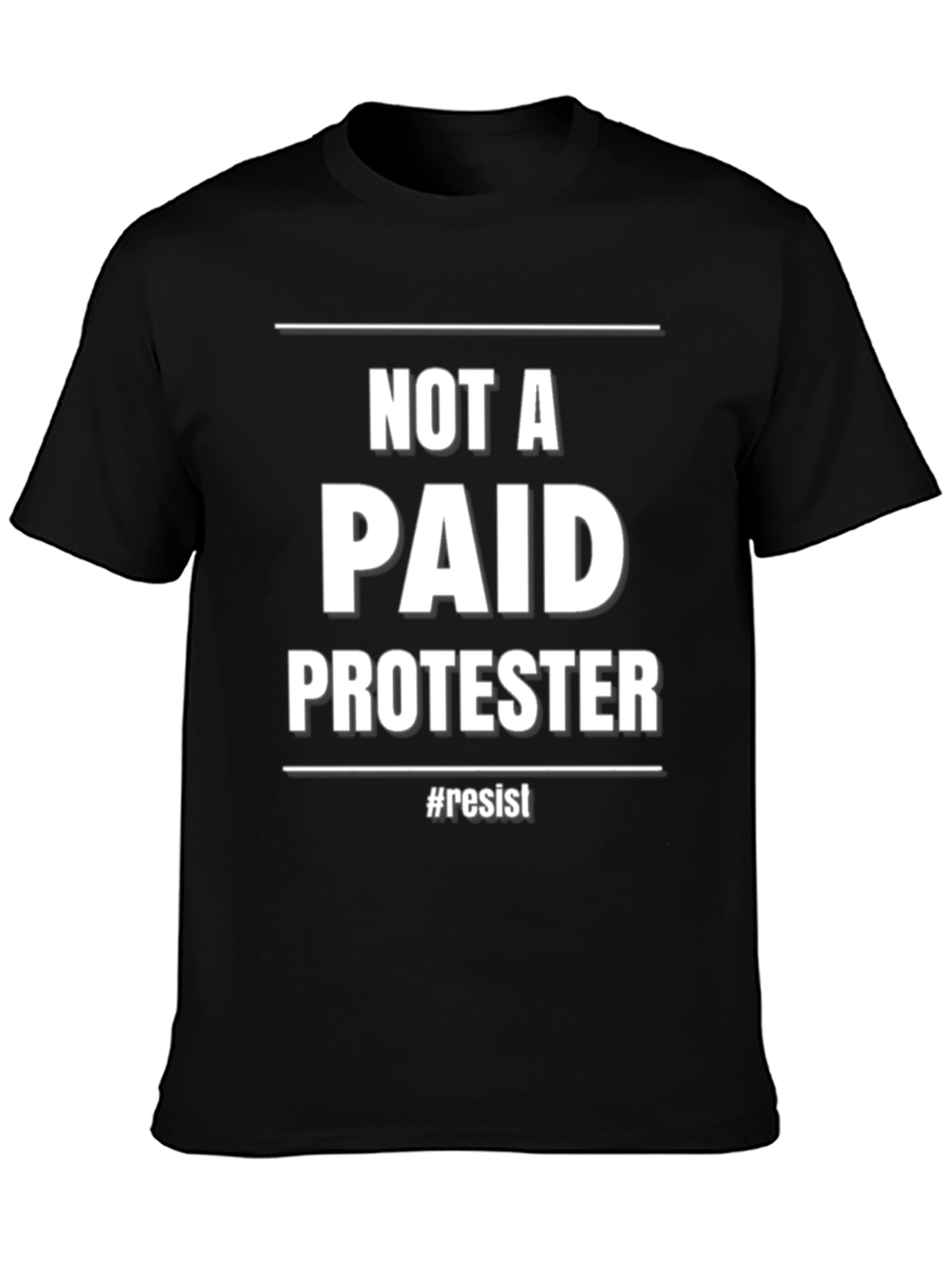 Not A Paid Protester T-Shirt - Resist