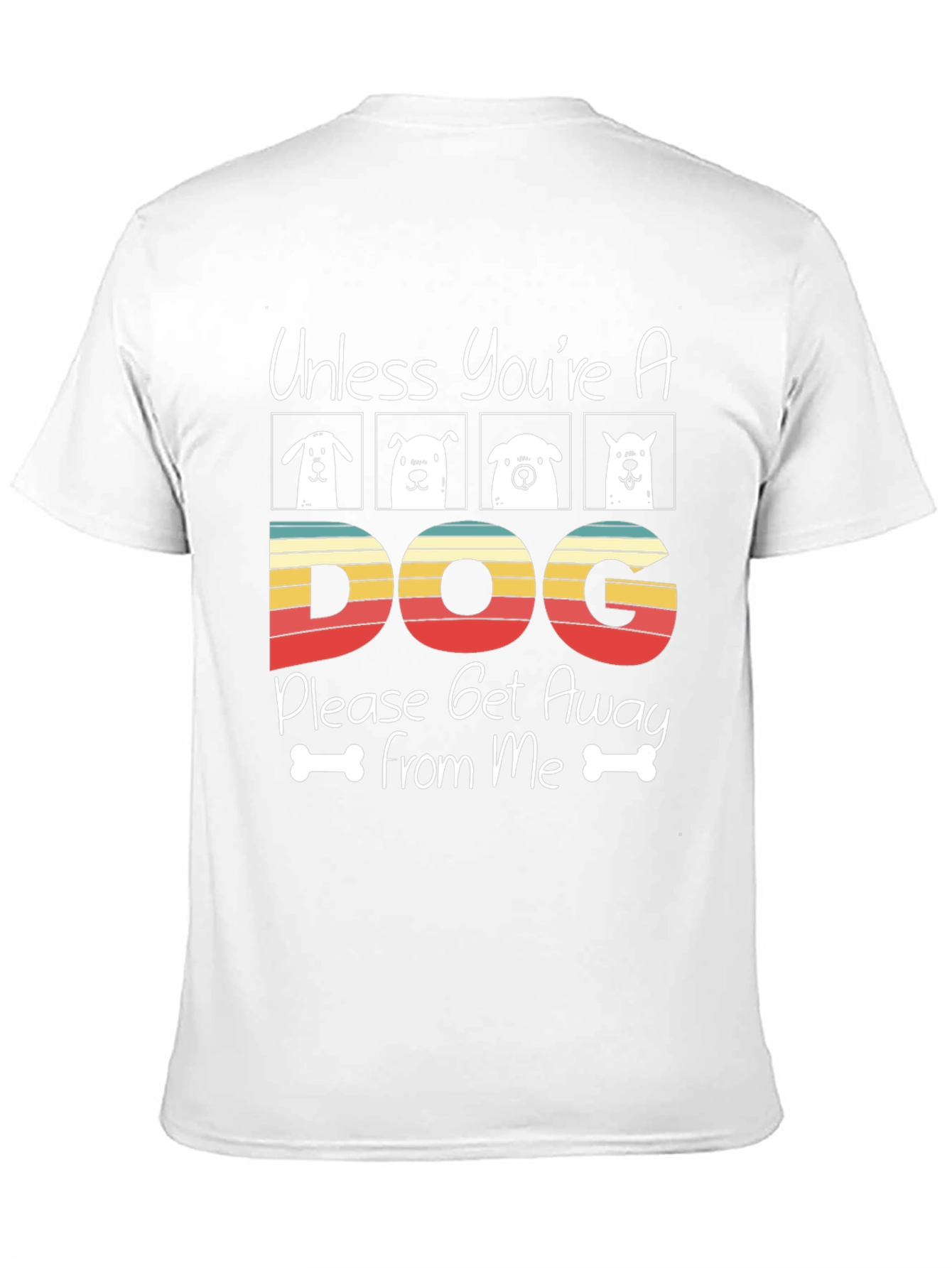 Unless Youre A Dog T-Shirt
