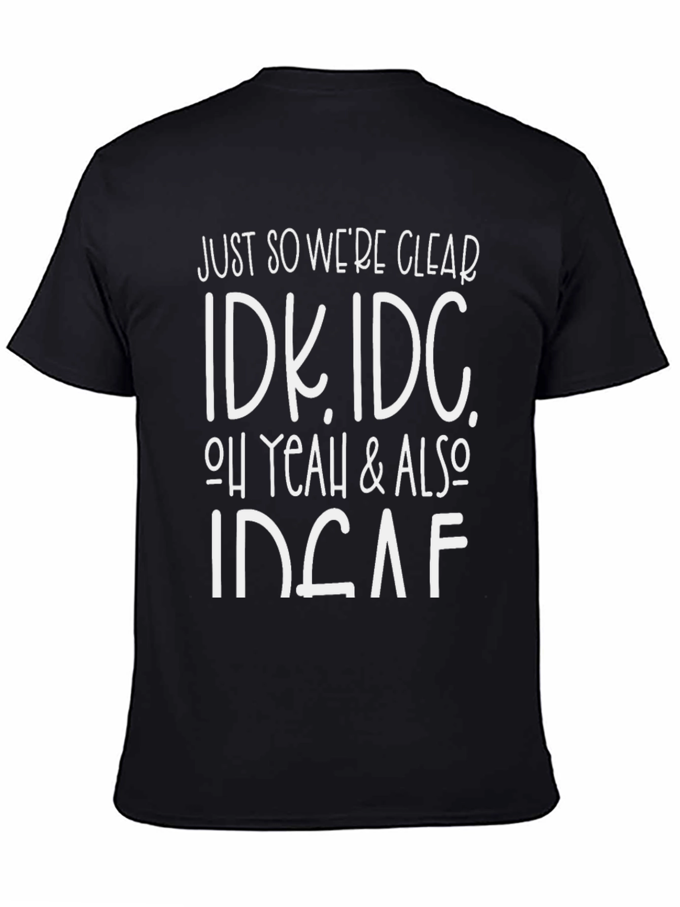 Funny IDK IDC IDGAF T-Shirt