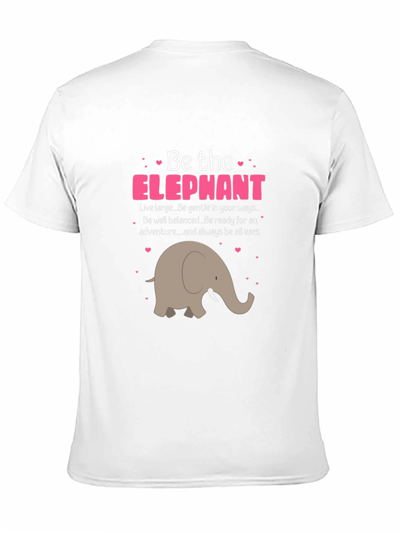 Be the Elephant T-Shirt - Cute Animal Graphic Tee