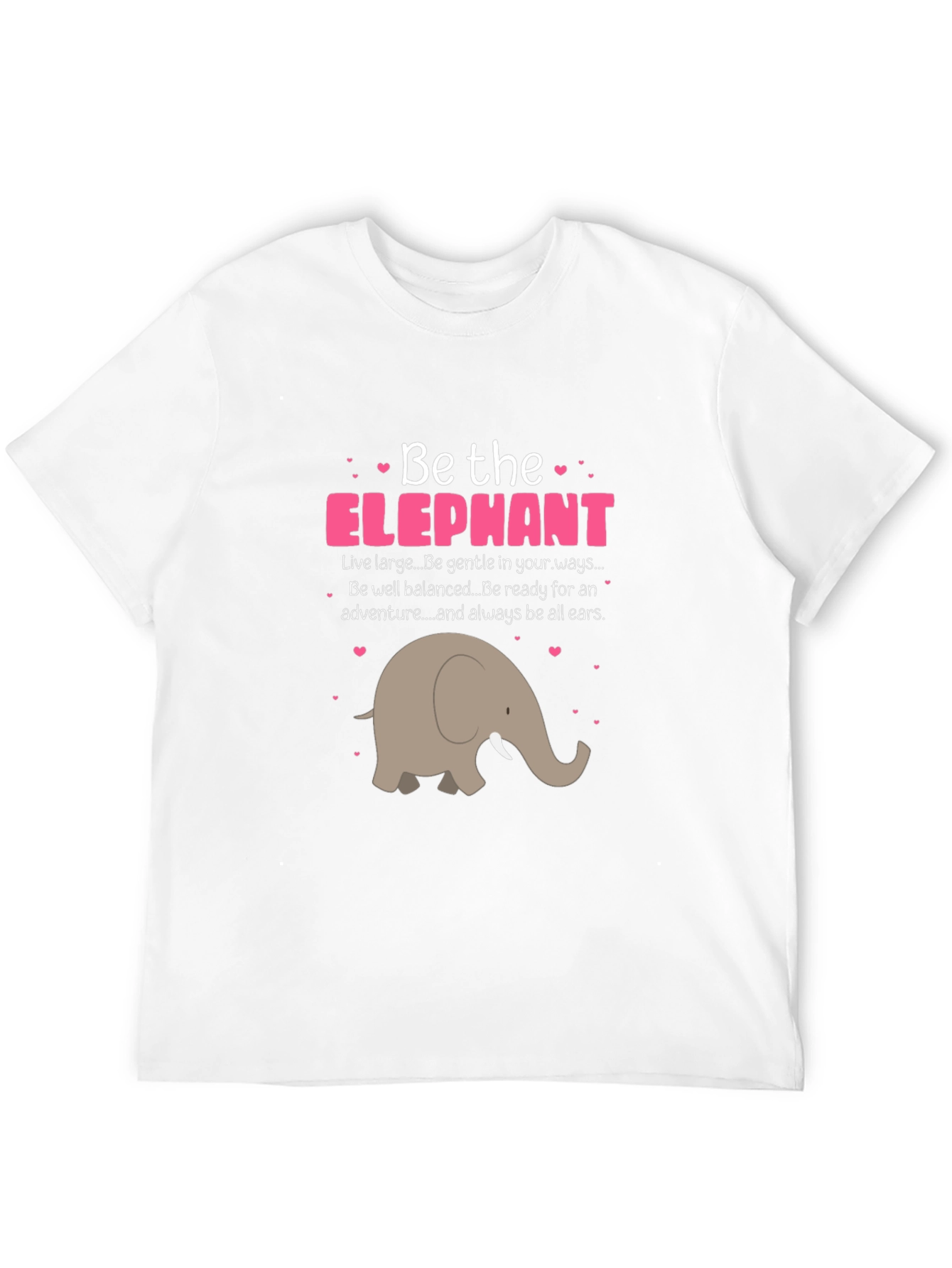 Be the Elephant T-Shirt - Cute Animal Graphic Tee