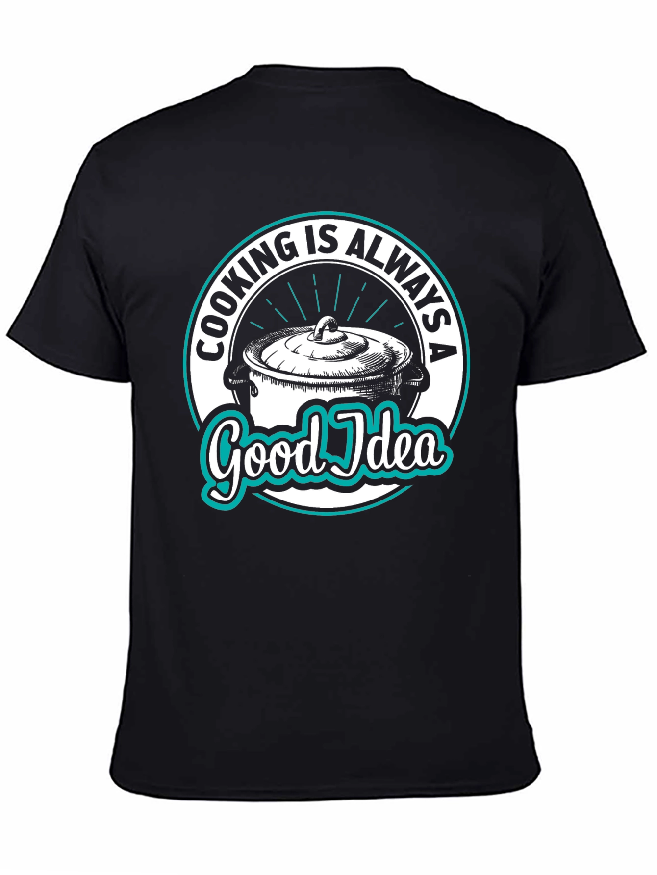 Cooking Is Always A Good Idea Black Graphic T-Shirt