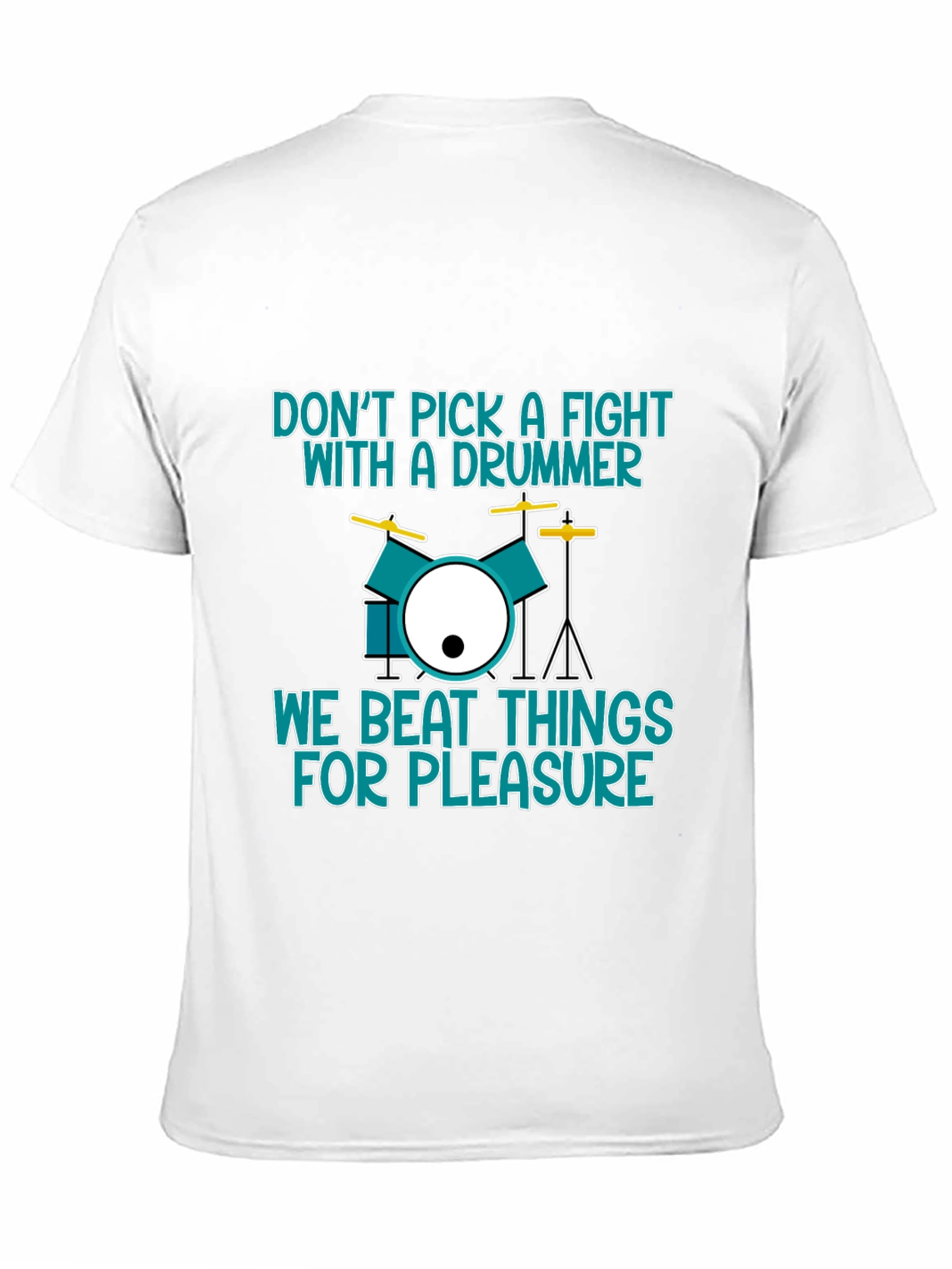 Drummer T-Shirt: Dont Pick a Fight We Beat Things