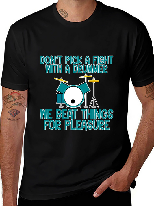 Drummer T-Shirt: Dont Pick a Fight We Beat Things
