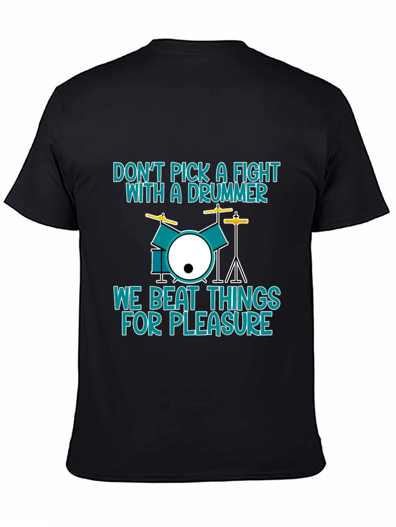 Drummer T-Shirt: Dont Pick a Fight We Beat Things
