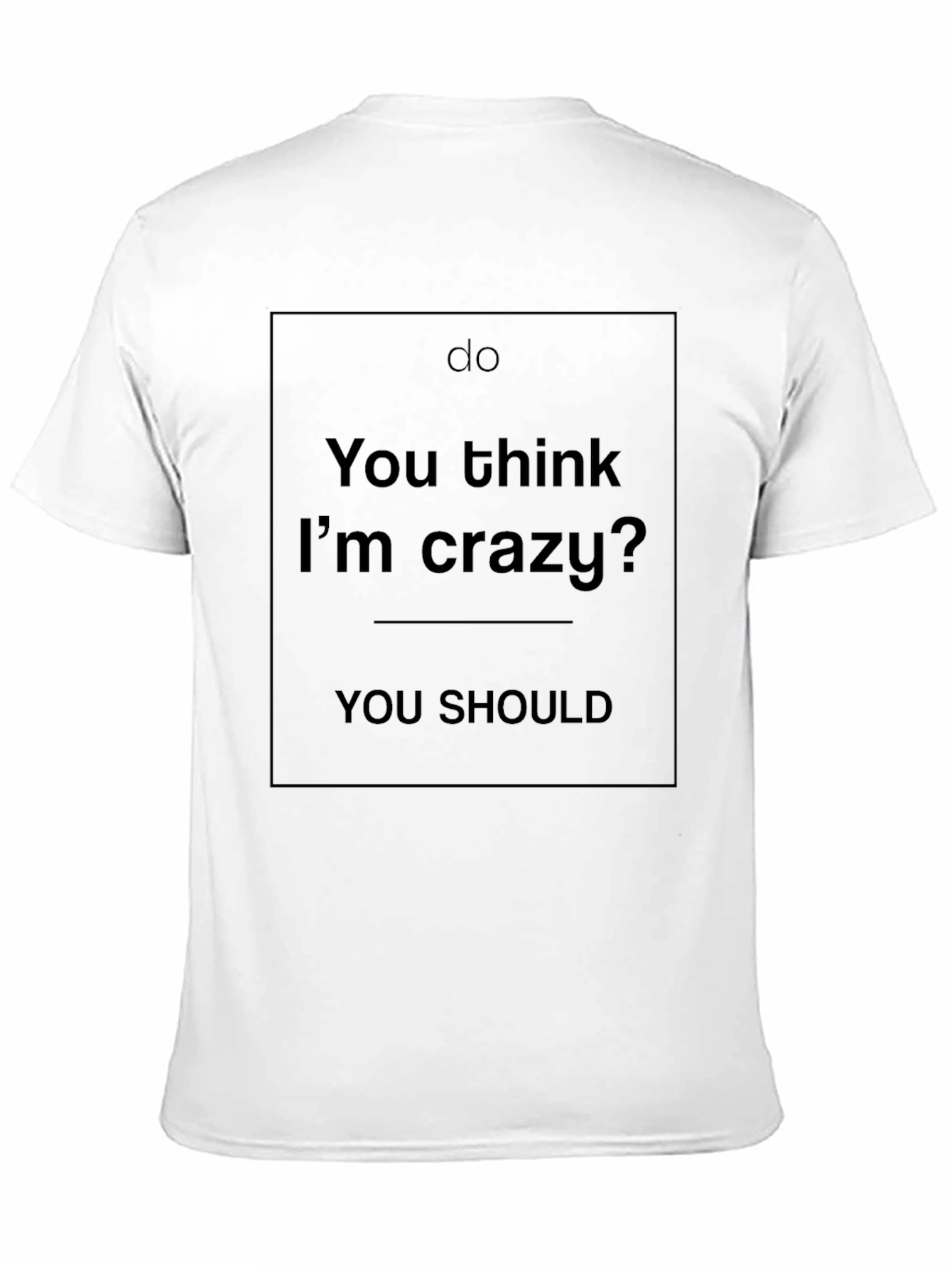 Do You Think Im Crazy? Graphic Tee - Black