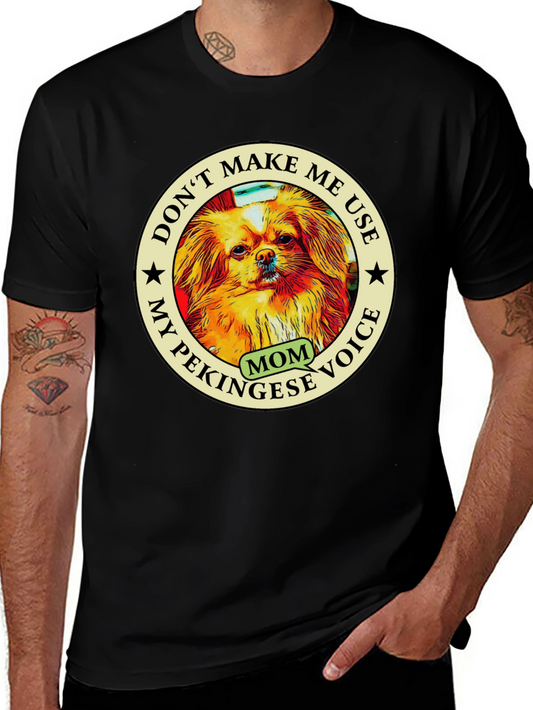Pekingese Mom Voice T-Shirt - Novelty Dog Lover Tee