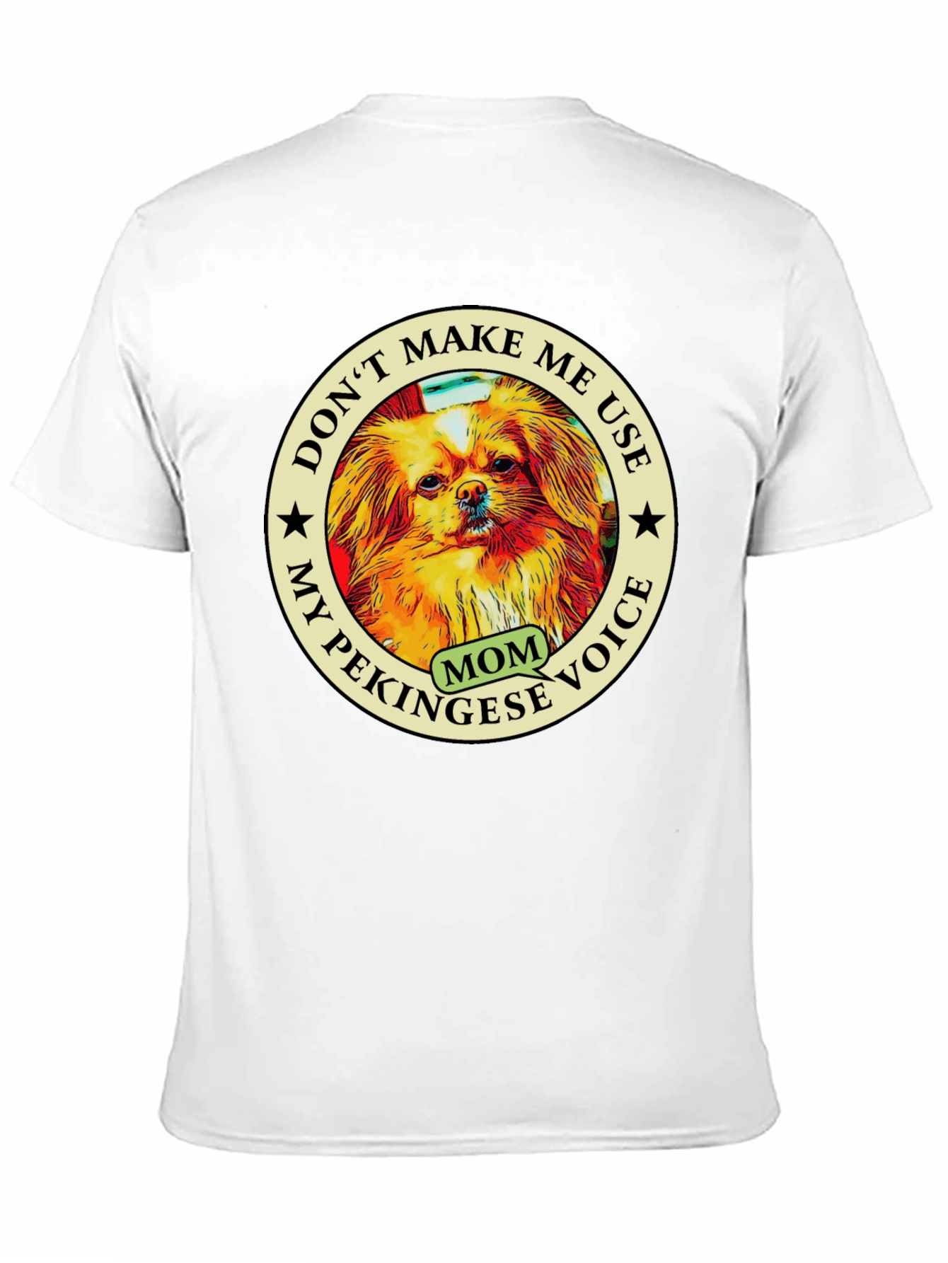 Pekingese Mom Voice T-Shirt - Novelty Dog Lover Tee