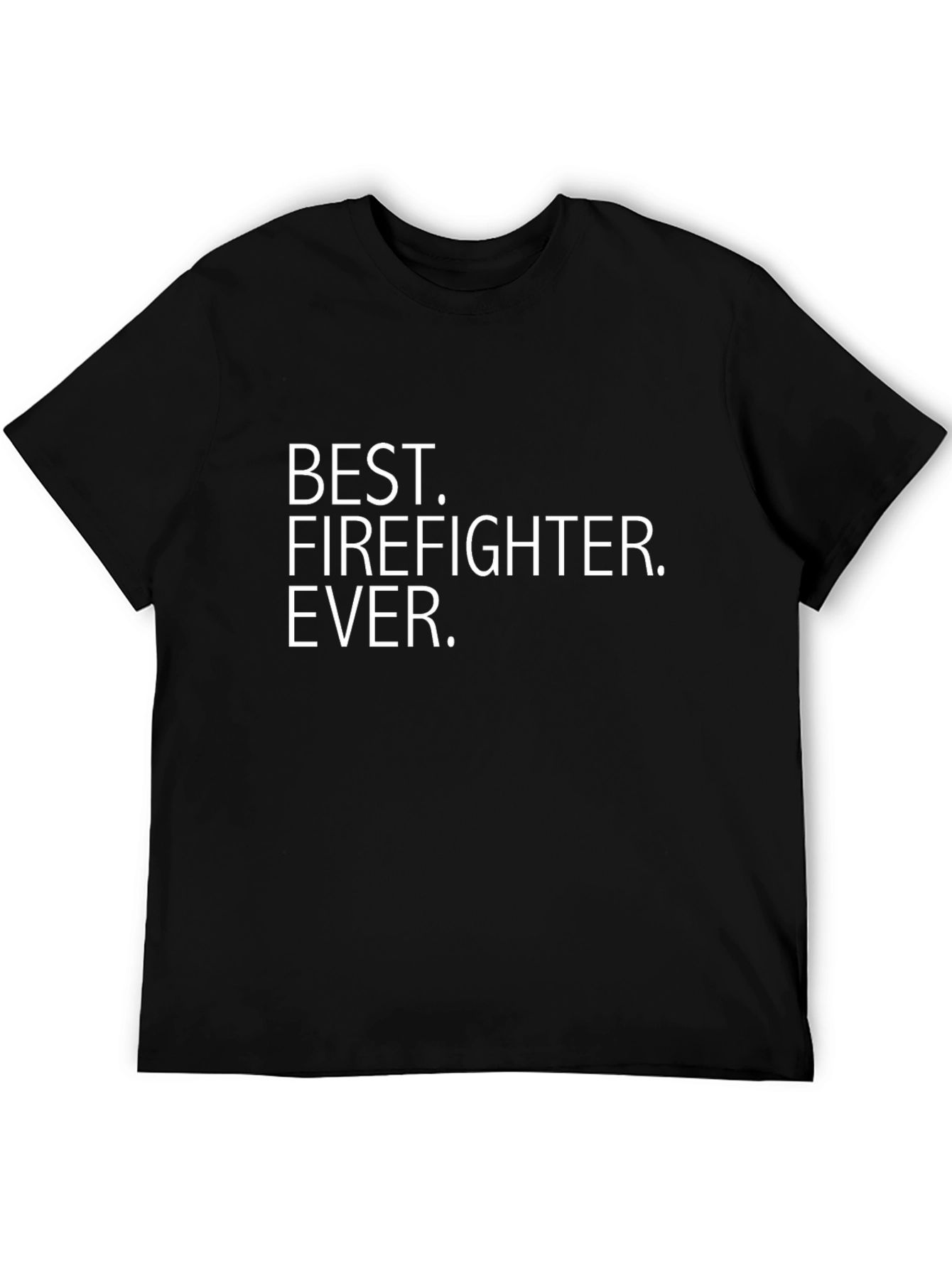 Best Firefighter Ever T-Shirt - Black Crew Neck