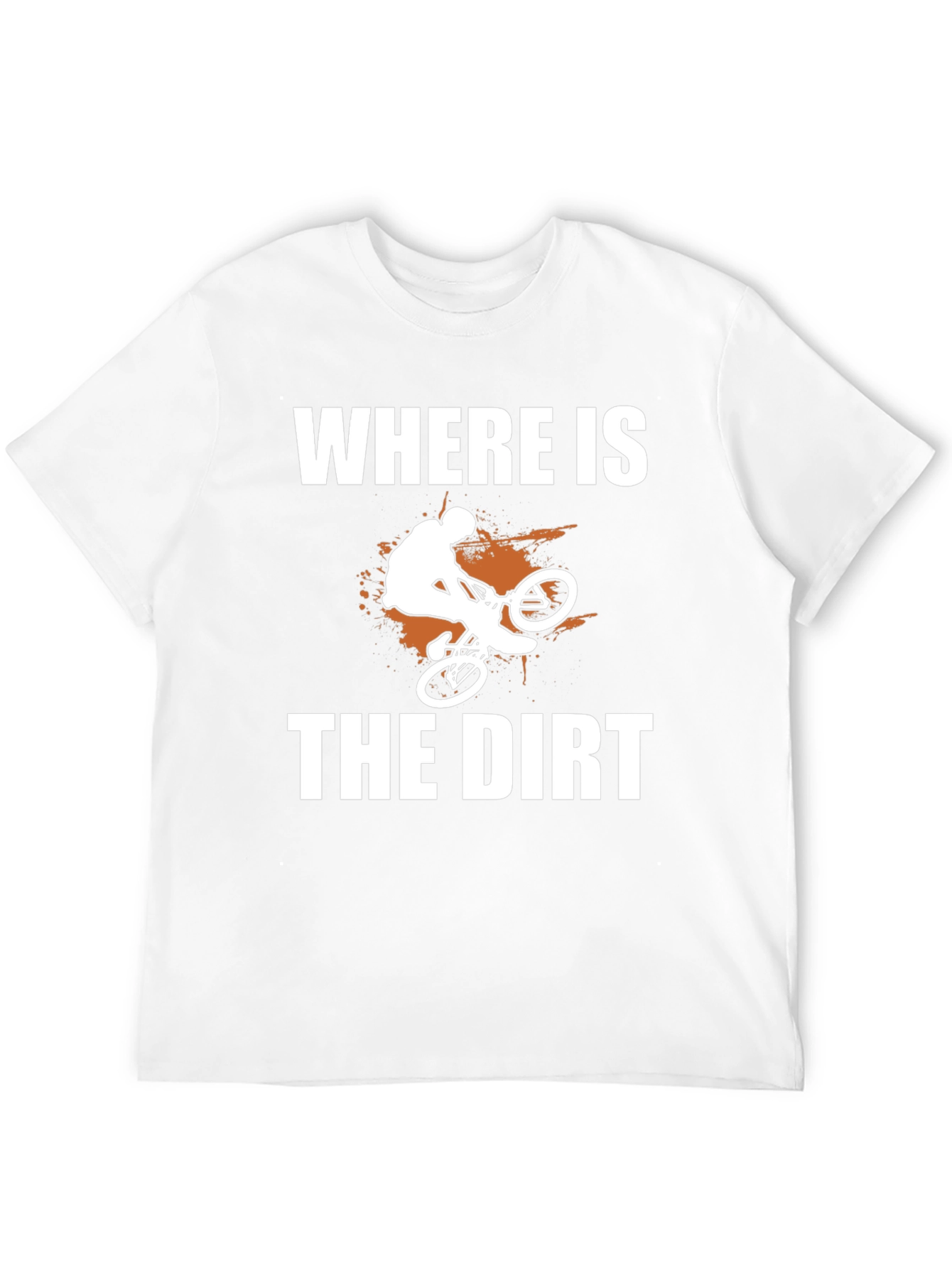 Where is the Dirt? Mountain Bike Graphic Tee