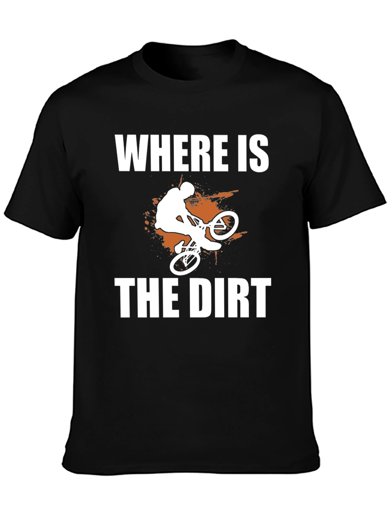 Where is the Dirt? Mountain Bike Graphic Tee