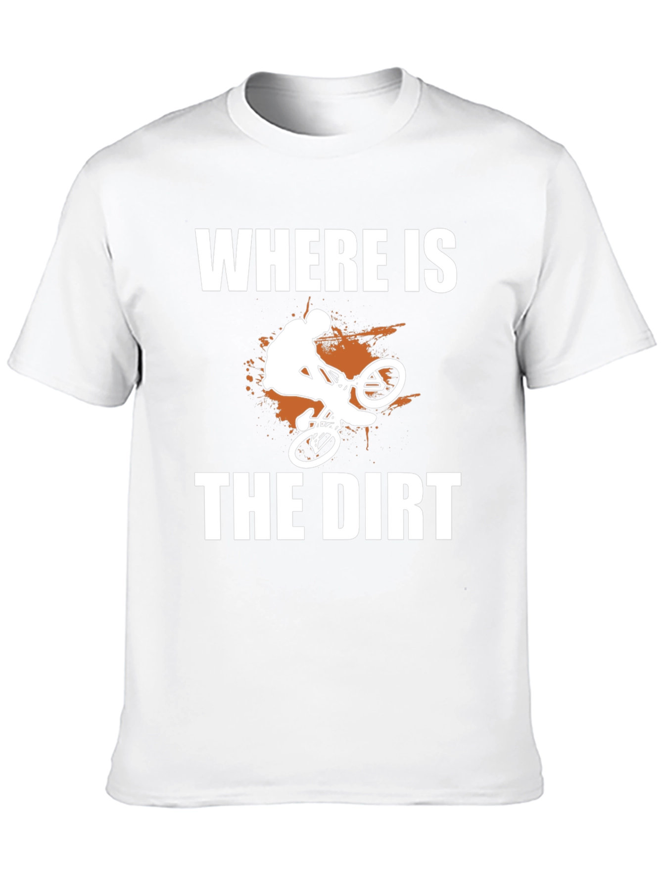 Where is the Dirt? Mountain Bike Graphic Tee