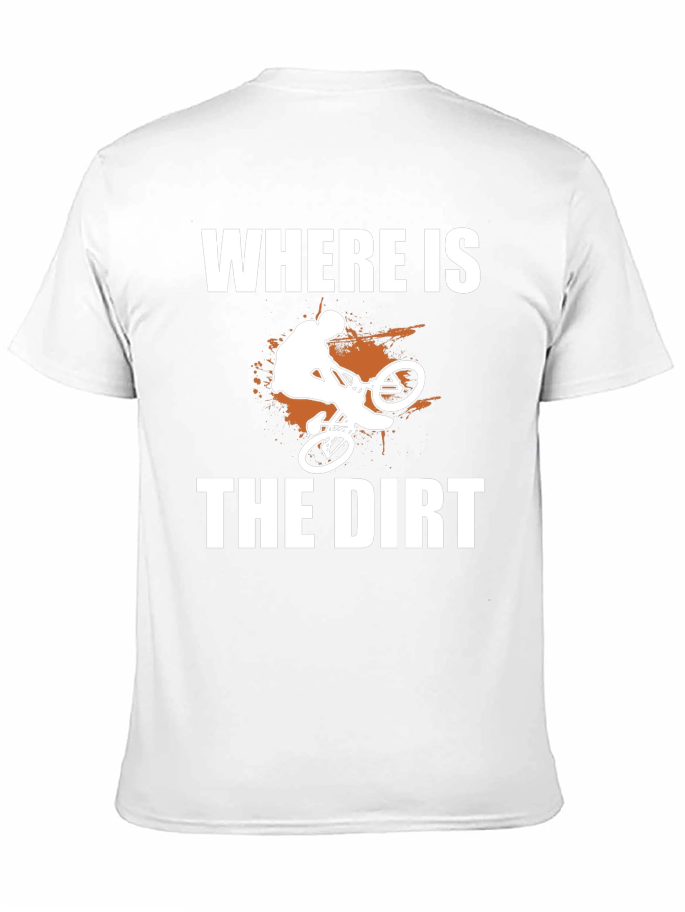 Where is the Dirt? Mountain Bike Graphic Tee