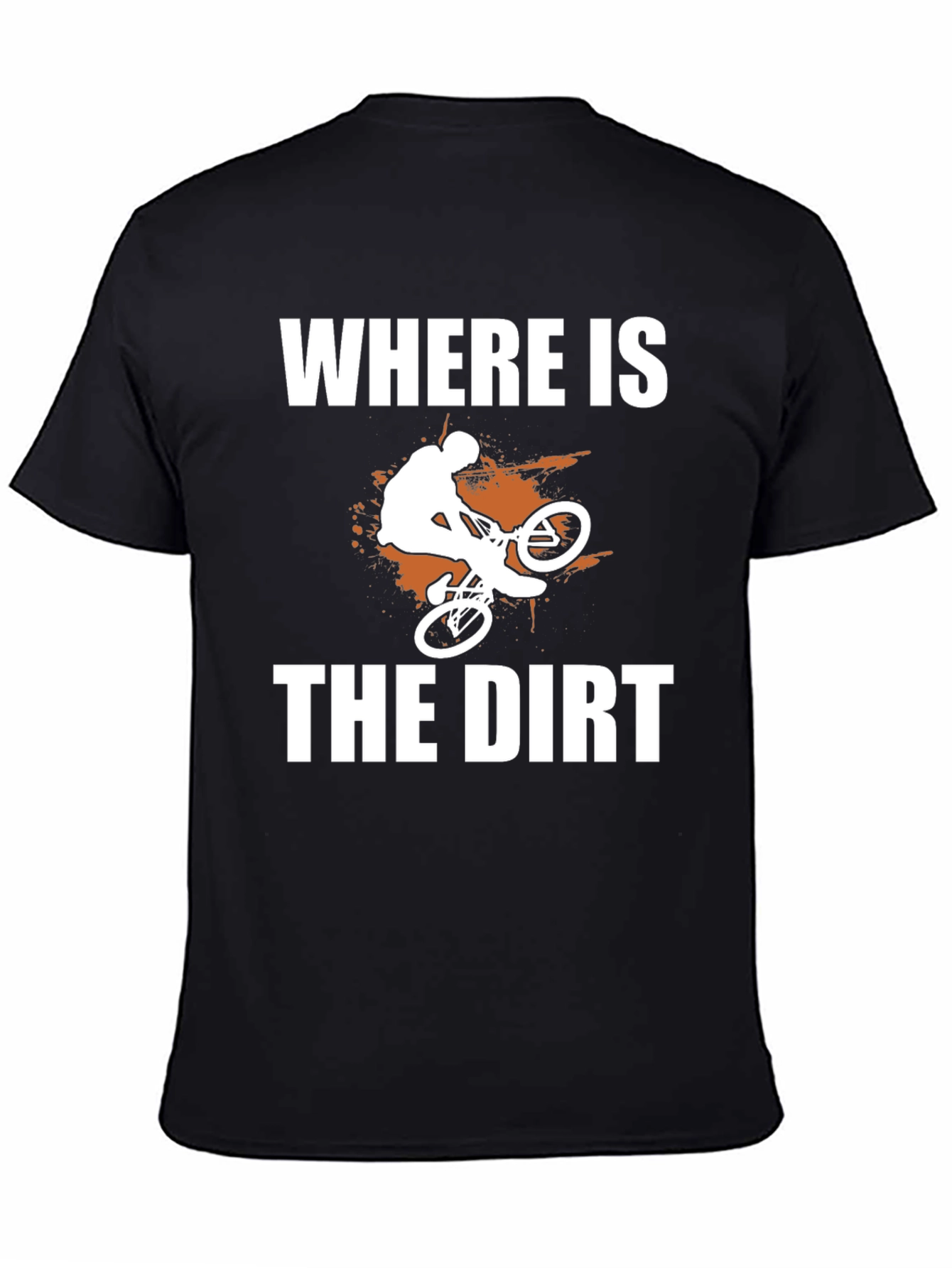 Where is the Dirt? Mountain Bike Graphic Tee