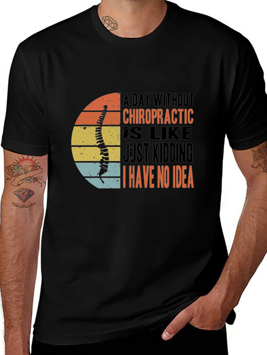 Chiropractic T-Shirt - A Day Without Chiropractic