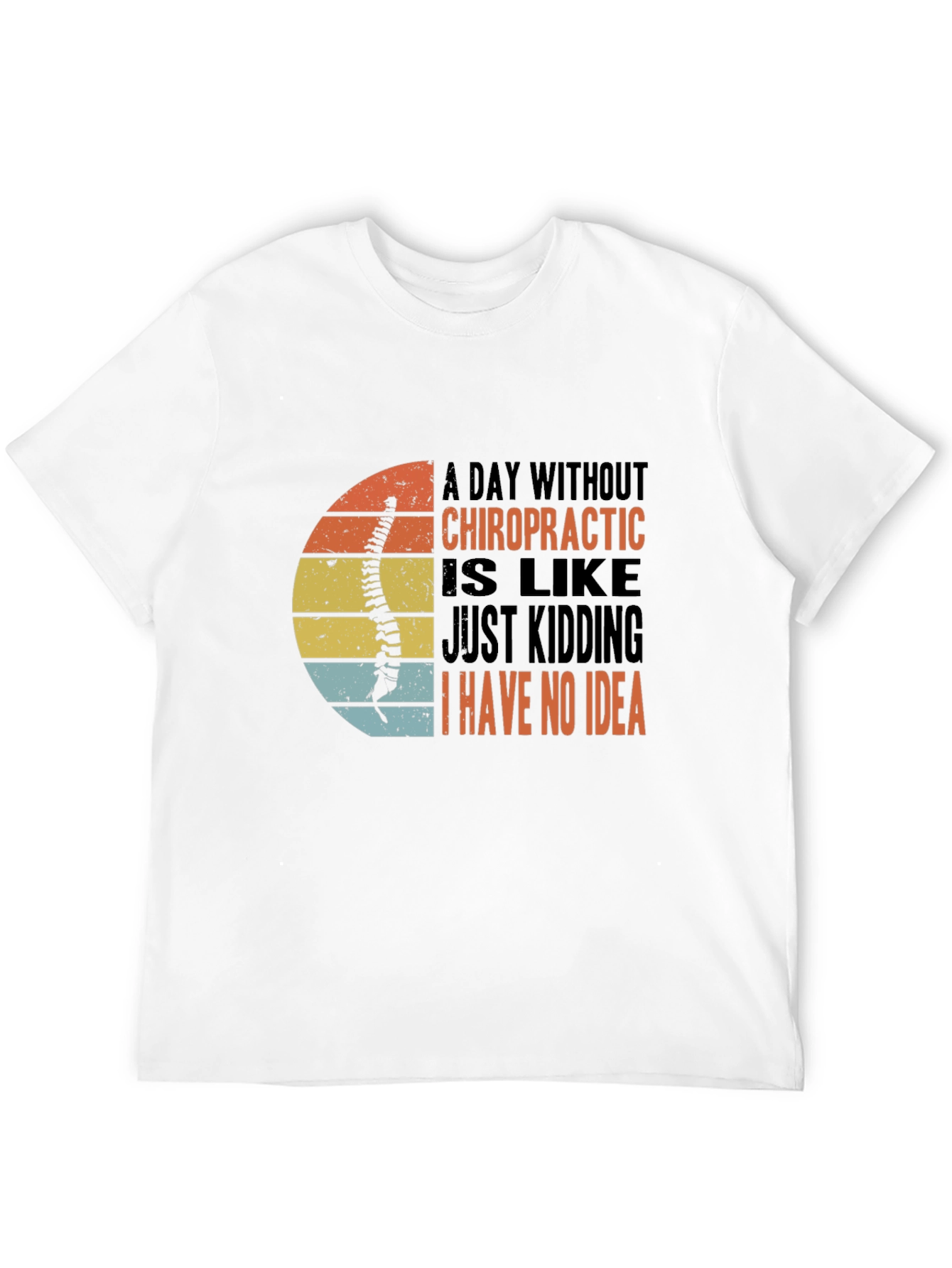 Chiropractic T-Shirt - A Day Without Chiropractic