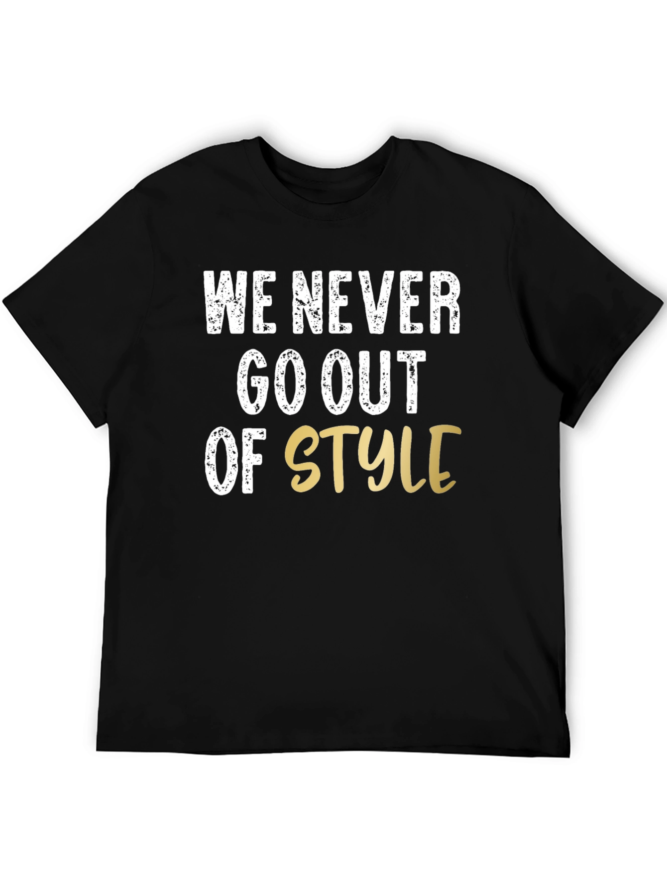 We Never Go Out of Style Graphic T-Shirt