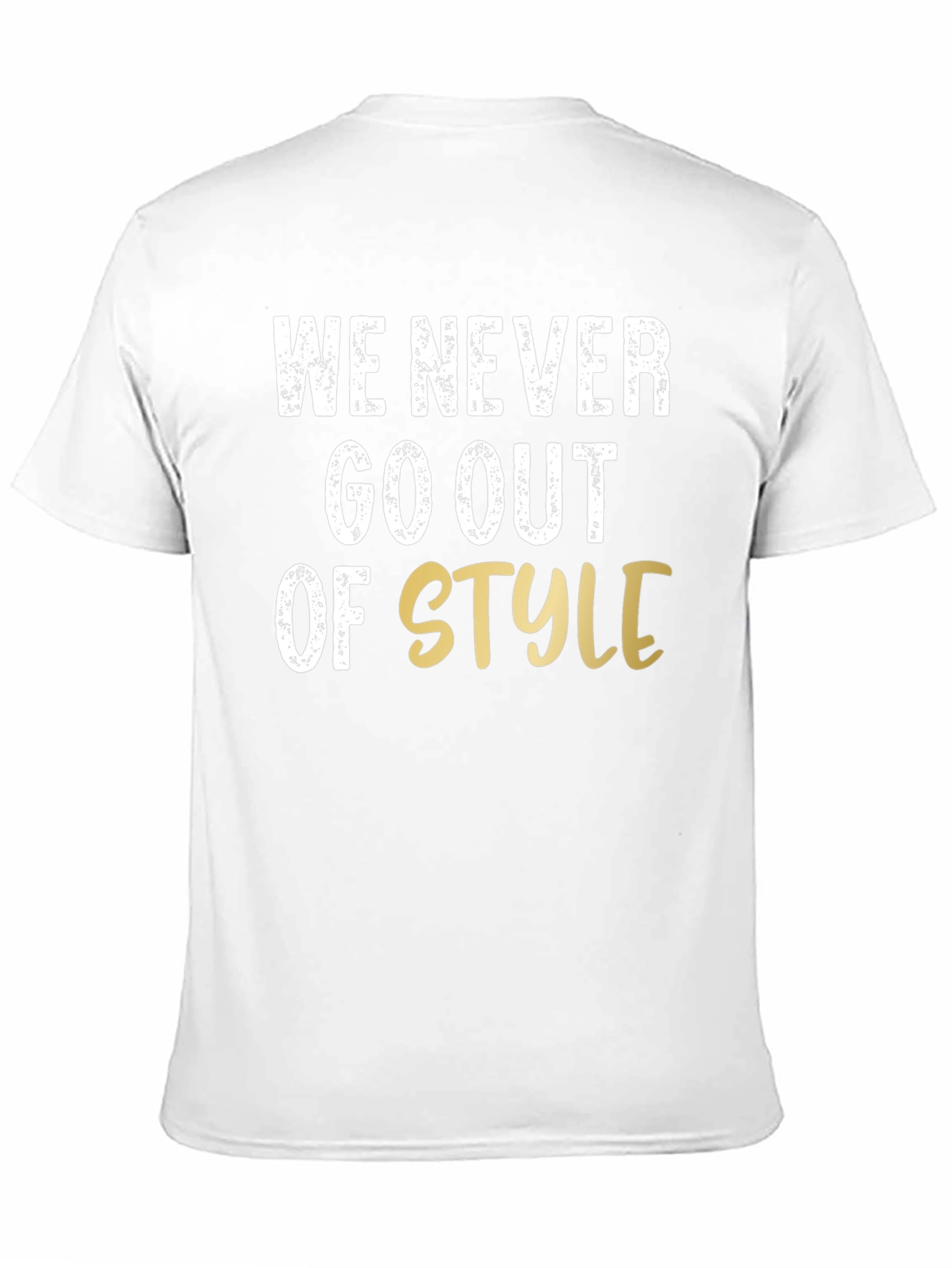 We Never Go Out of Style Graphic T-Shirt