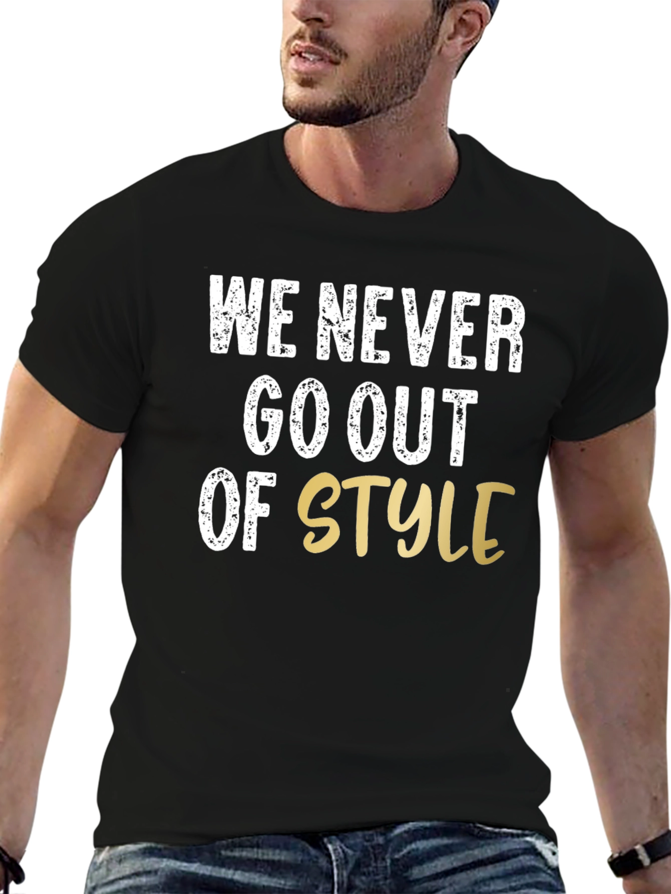 We Never Go Out of Style Graphic T-Shirt