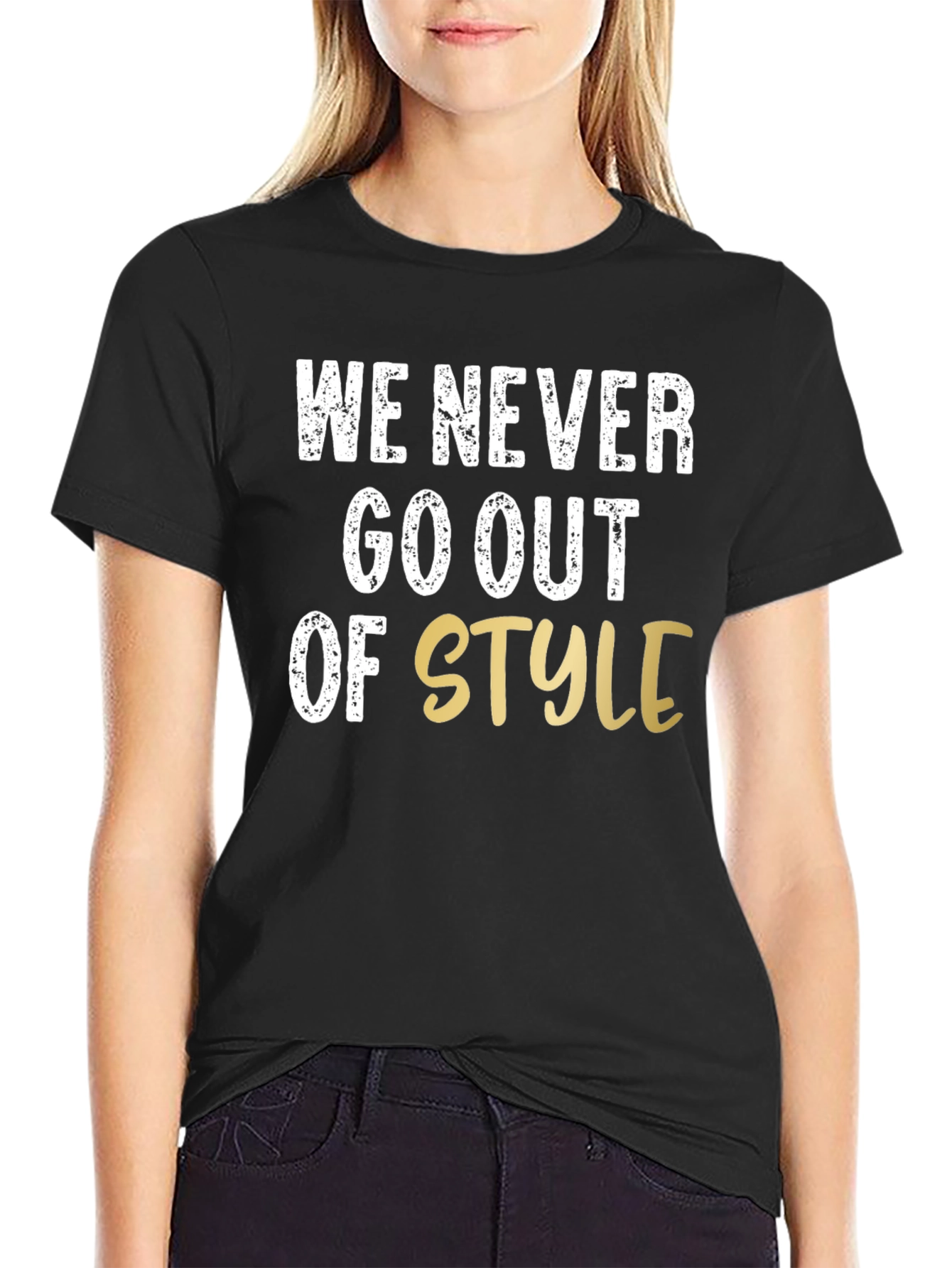We Never Go Out of Style Graphic T-Shirt